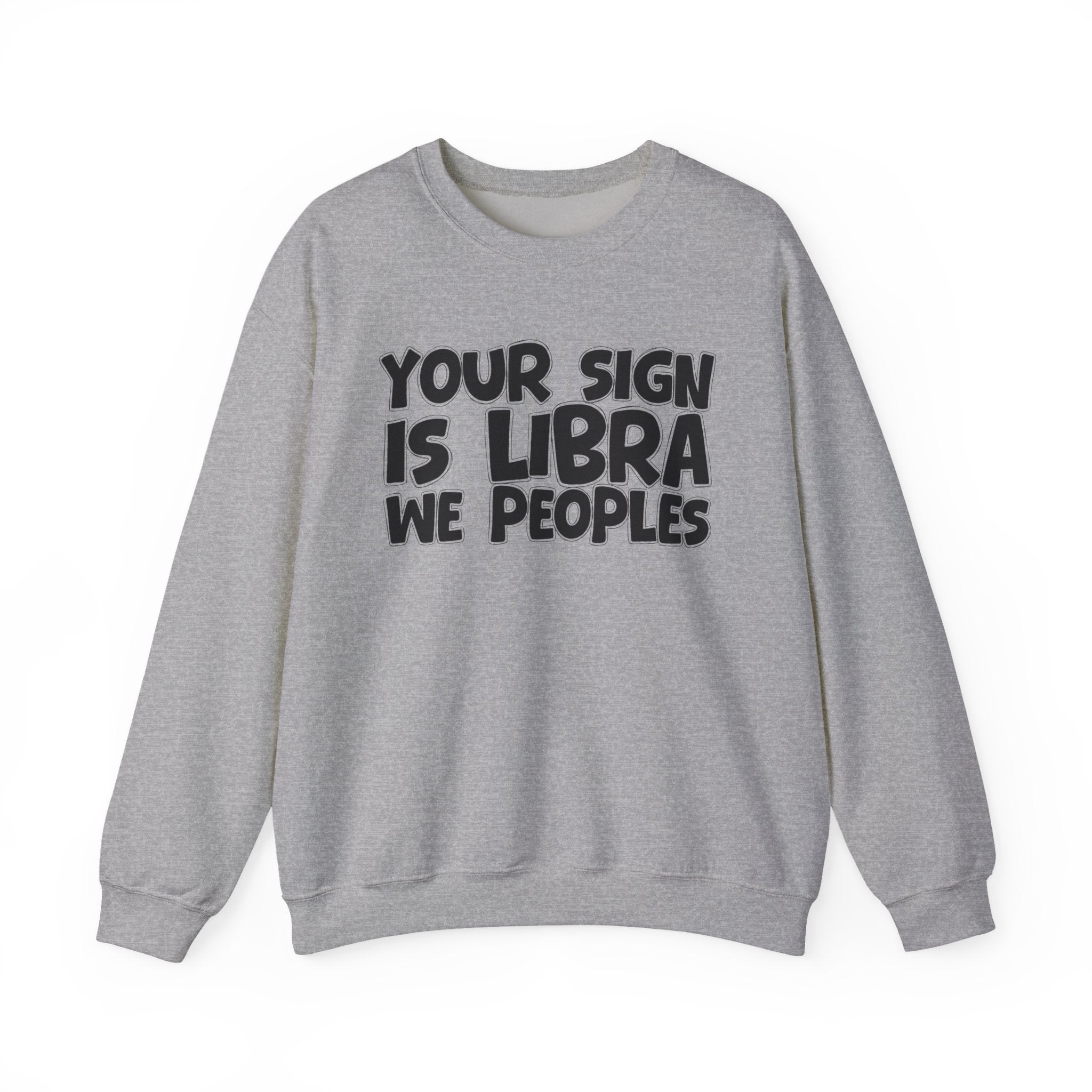 Your Sign is LIBRA We Peoples - Fun Astrological Pride Sweatshirt