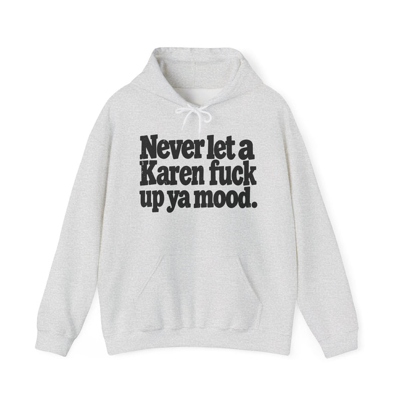 Never Let A Karen Fuck Up Ya Mood －Street Motivational Hoodie