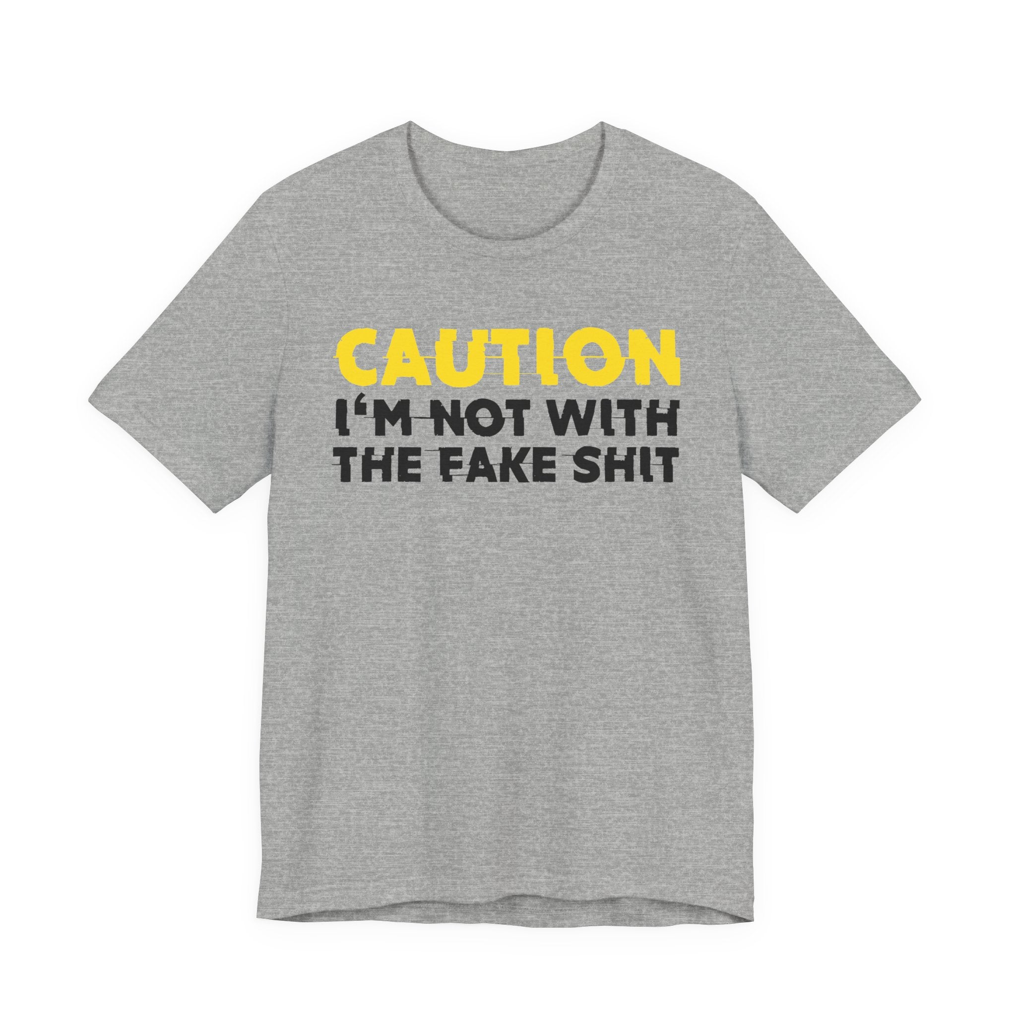 Caution I'm Not With The Fake Shit — Bold Warning Statement Tee