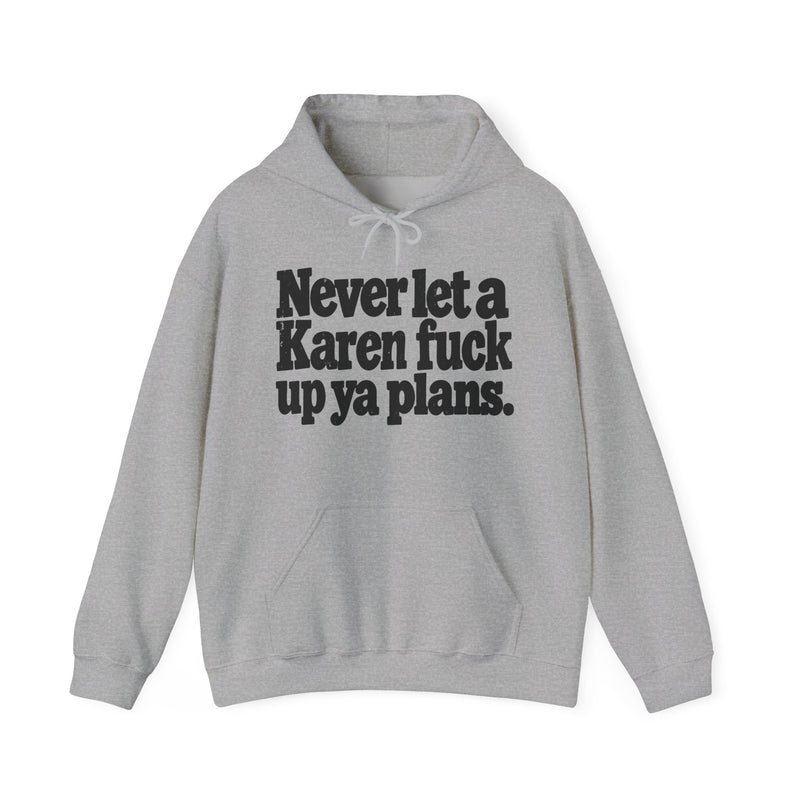 Never Let A Karen Fuck Up Ya Plans －Street Motivational Hoodie