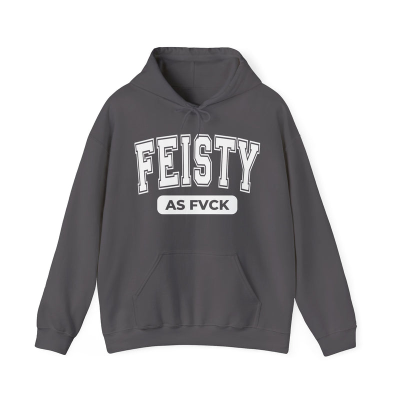 Dark heather hoodie with white bold statement lettering reading FEISTY AS FUCK, front flat-lay view.