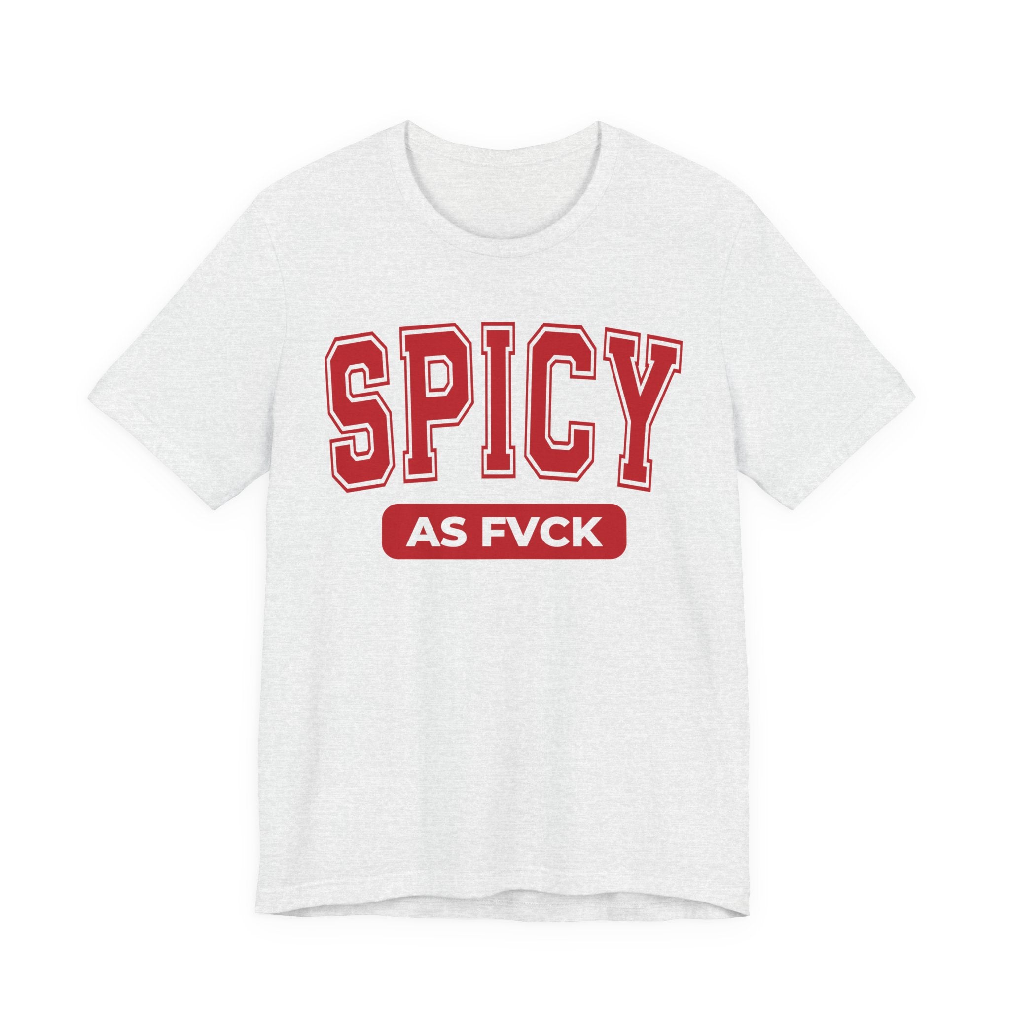 Spicy As Fvck T-Shirt
