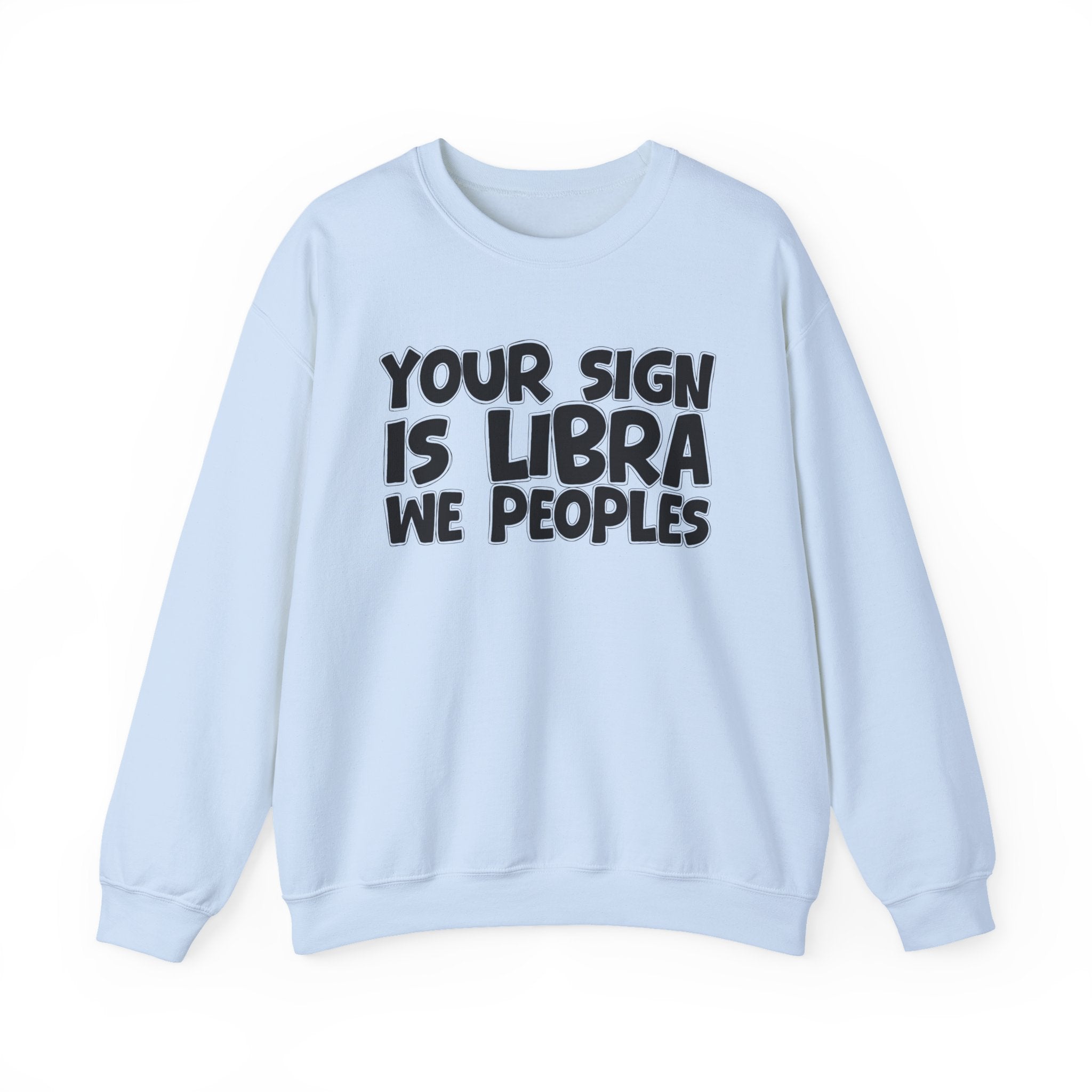Your Sign is LIBRA We Peoples - Fun Astrological Pride Sweatshirt