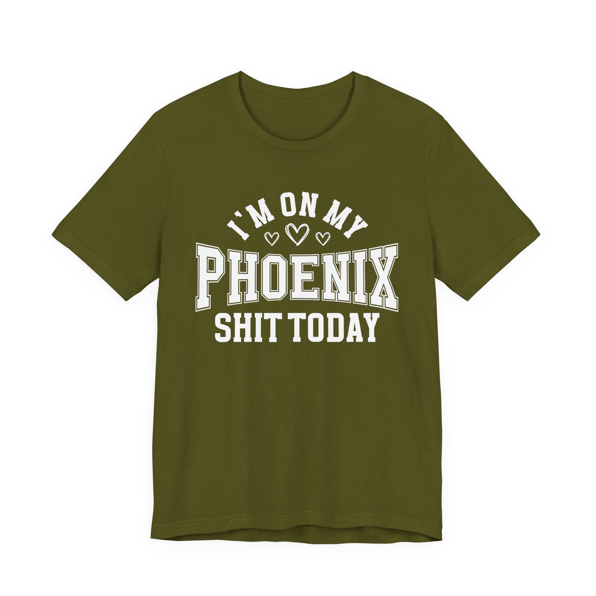 I'm On My Phoenix Shit Today (Hearts) T-shirt
