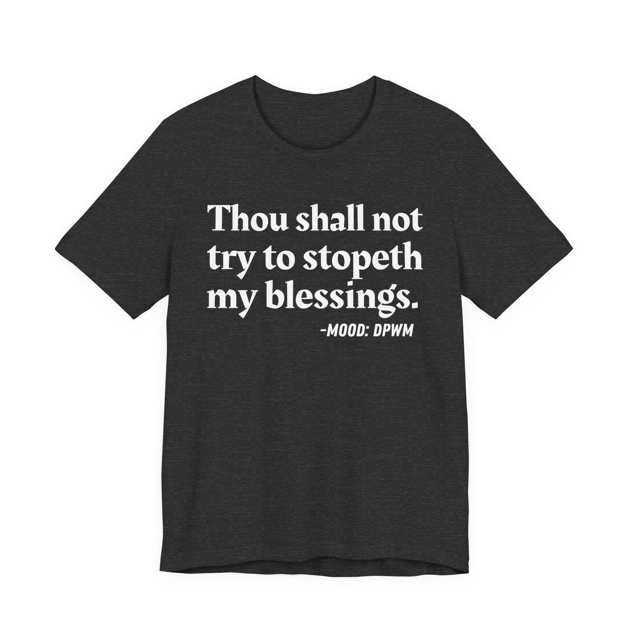 Thou Shall Not Try To Stopeth My Blessings — Funny Financial Humor T-Shirt