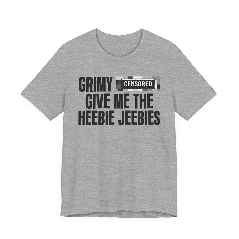 Grimy [Censored] Give Me The Heebie Jeebies - T-Shirt