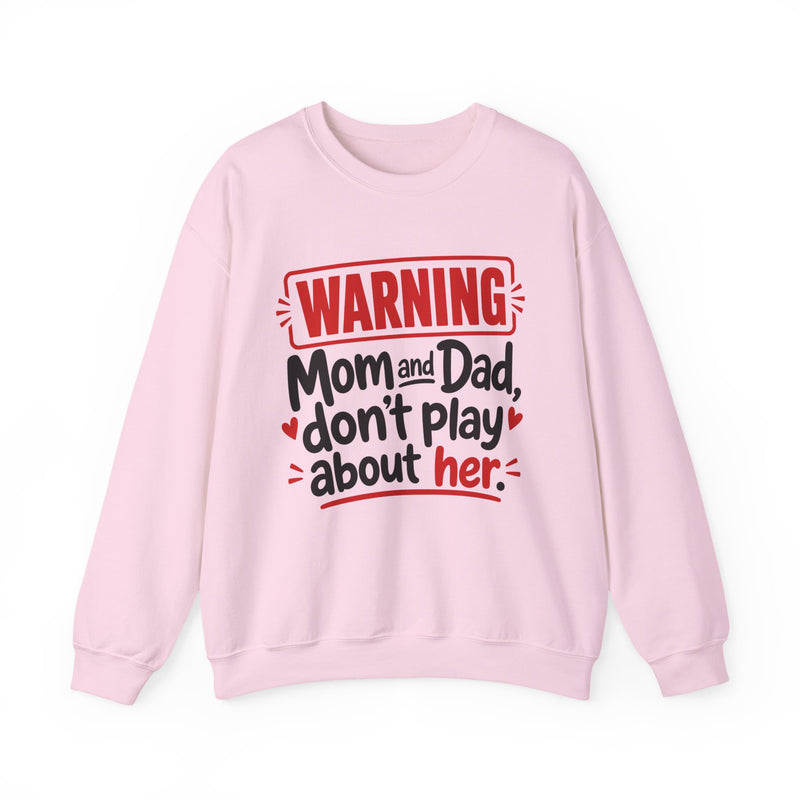 Mom and Dad, Don't Play About Her — Funny Parent Child Sweatshirt