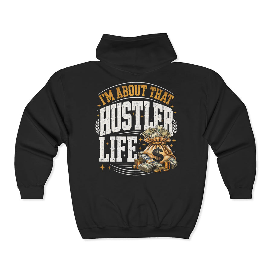 I'm About That Hustler Life — LIfe Zip Hoodie
