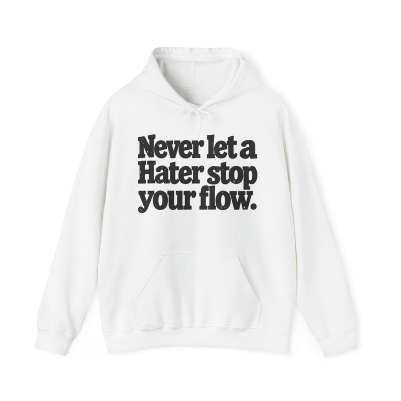 Never Let A Hater Stop Your Flow － Urban Quote Hoodie