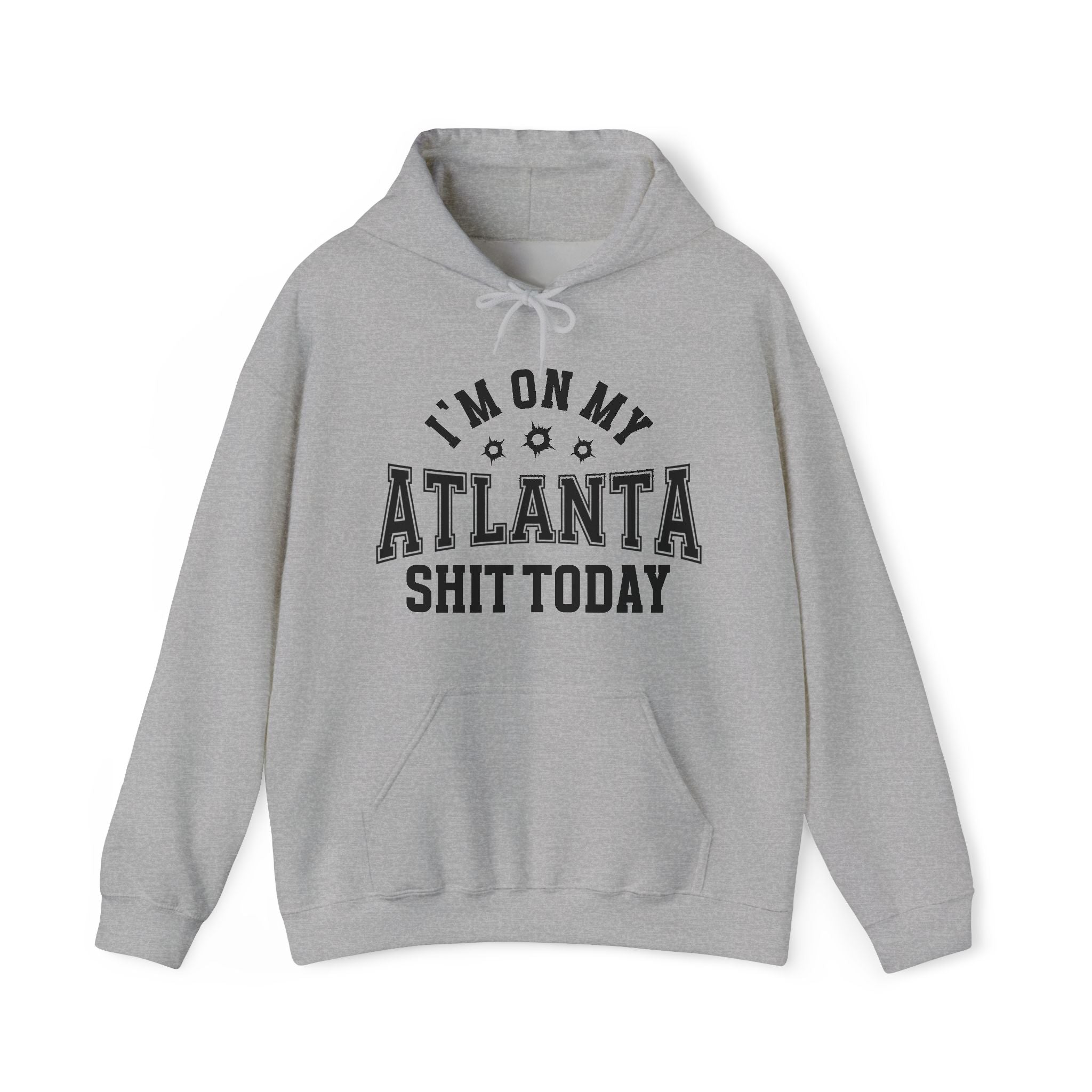 I'm On My Atlanta Shit Today (Bullet Holes) - Hoodie