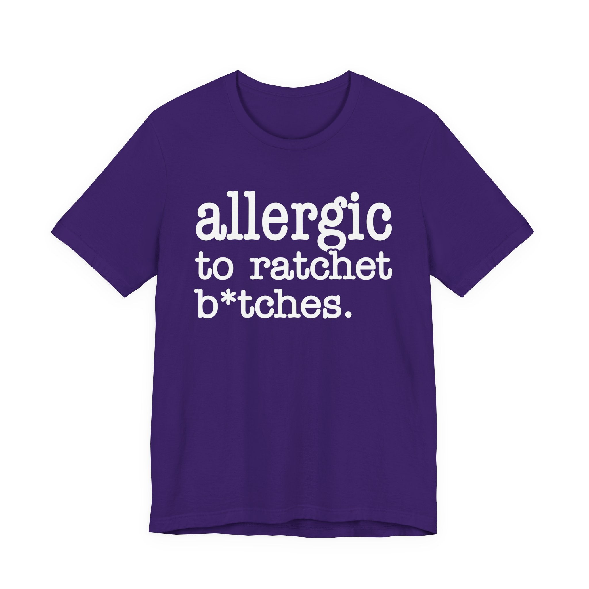 Allergic To Ratchet Bitches — T-shirt