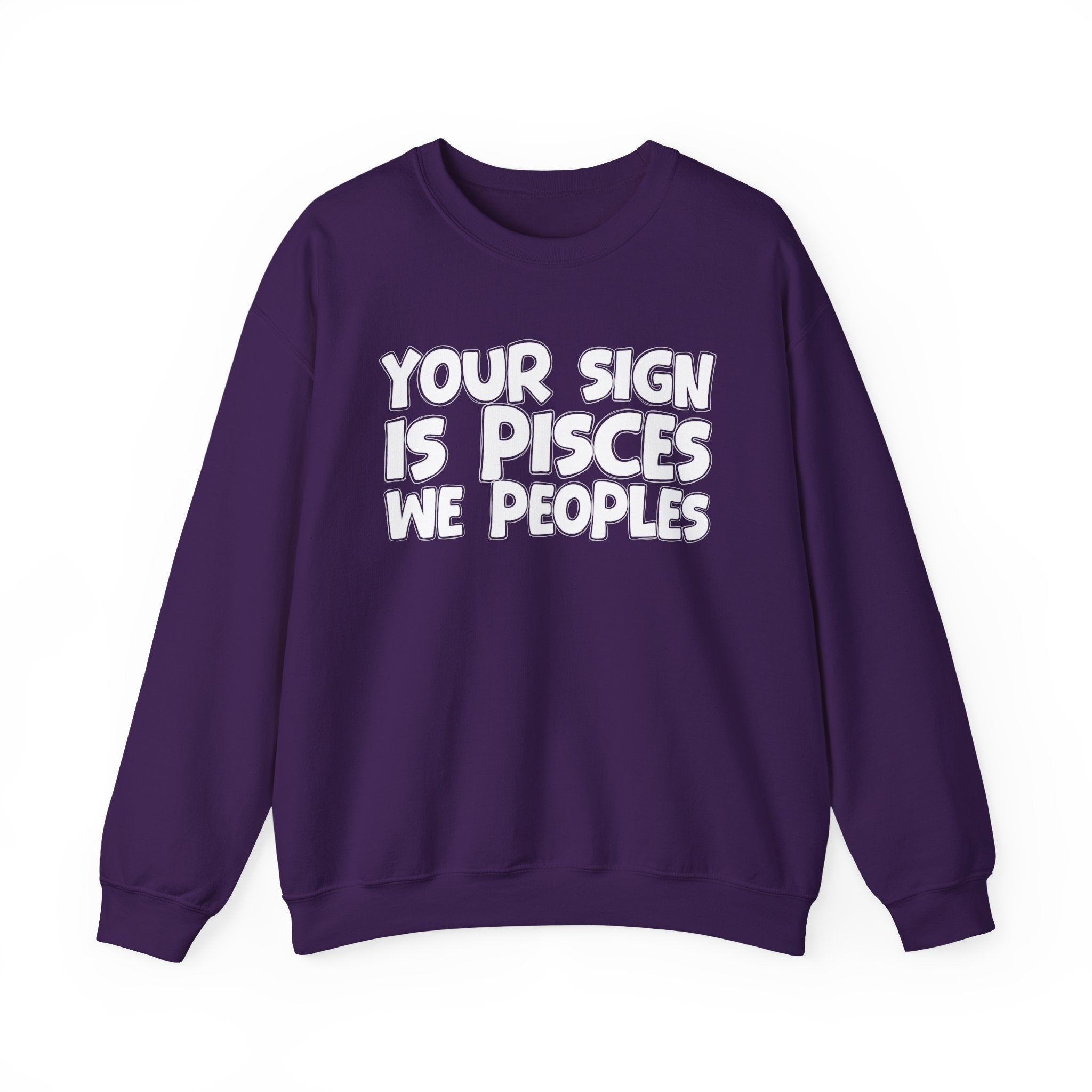 Your Sign is PISCES We Peoples - Fun Astrological Pride Sweatshirt