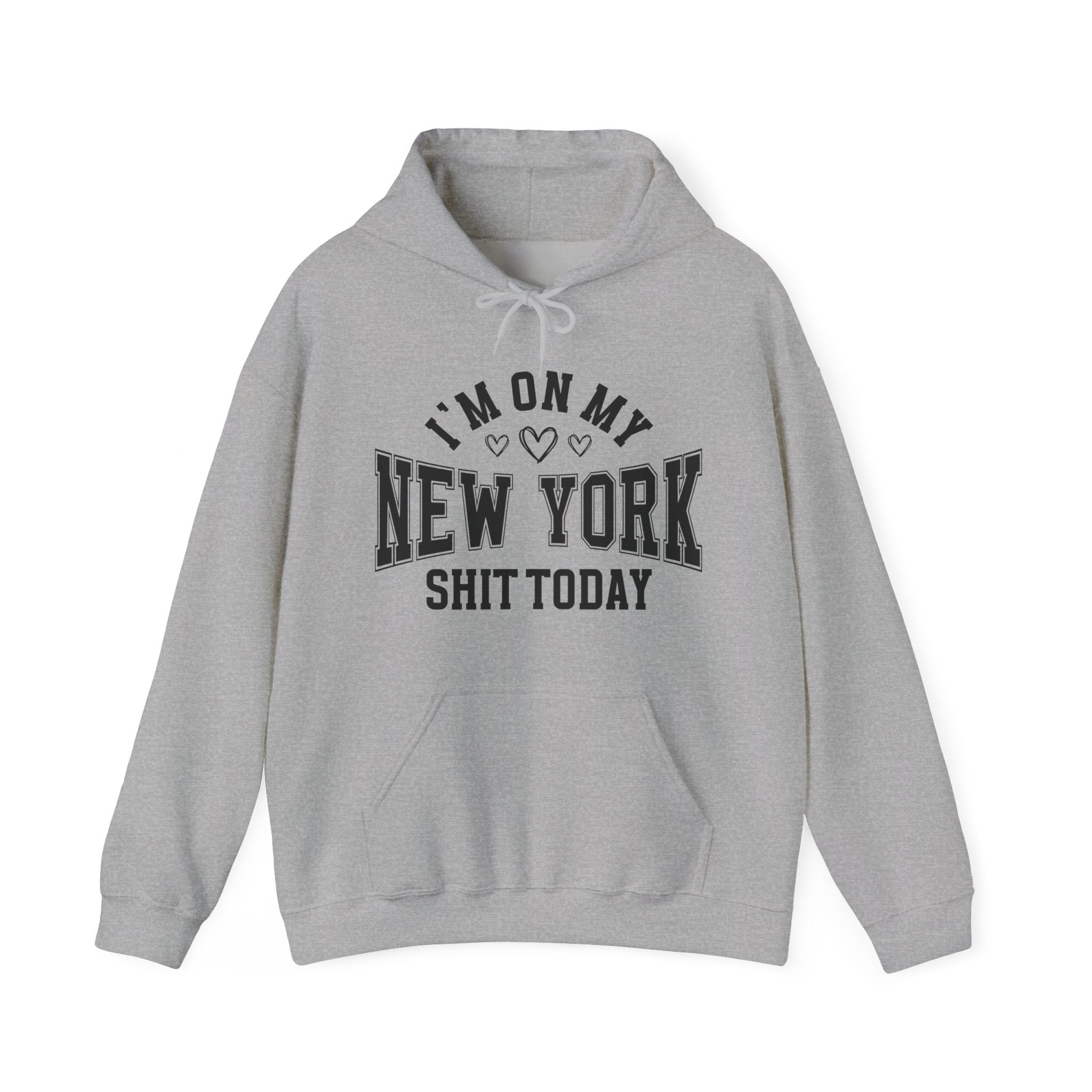 I'm On My New York Shit Today (Hearts) - Hoodie
