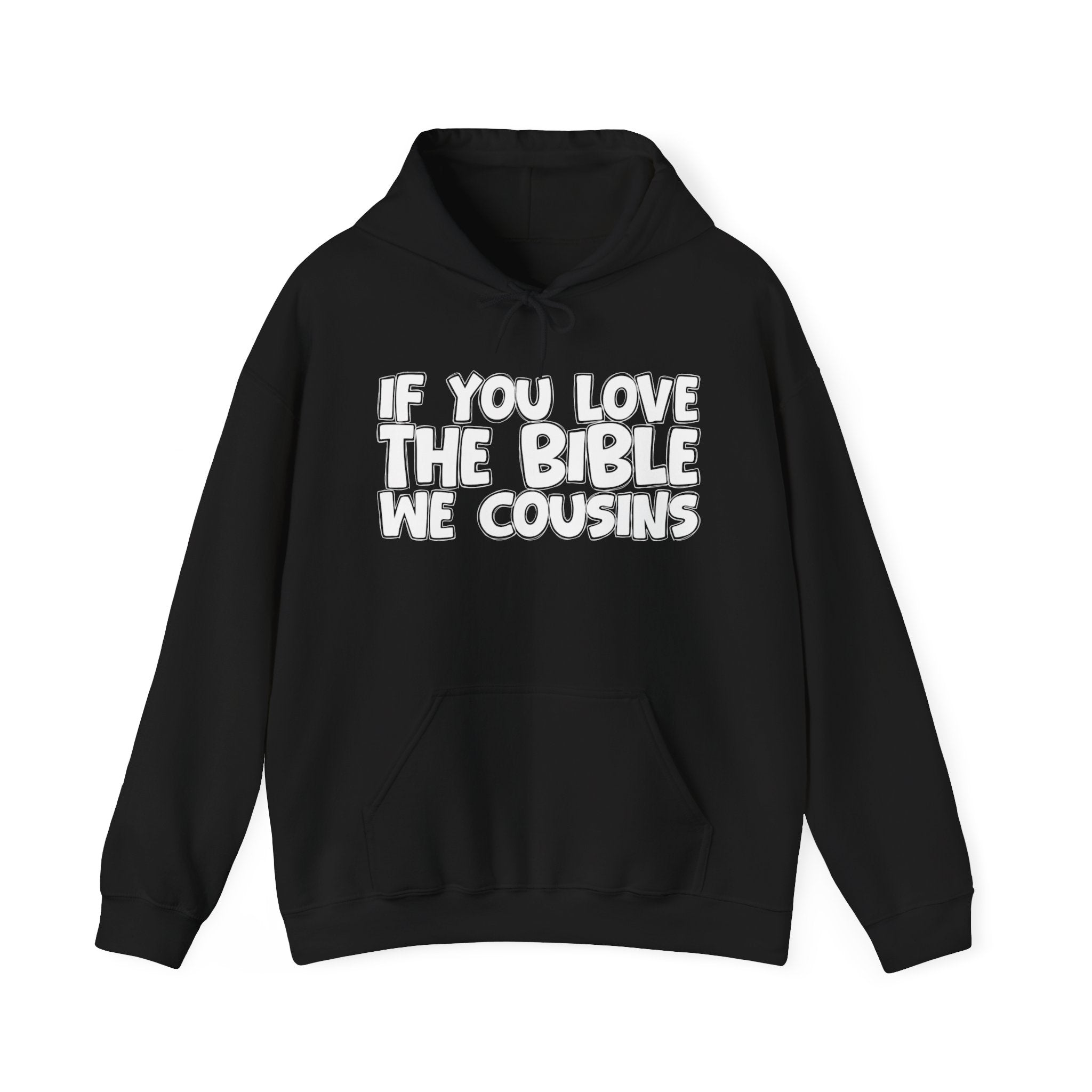 If You Love The Bible We Cousins - Inspirational Faith Hoodie