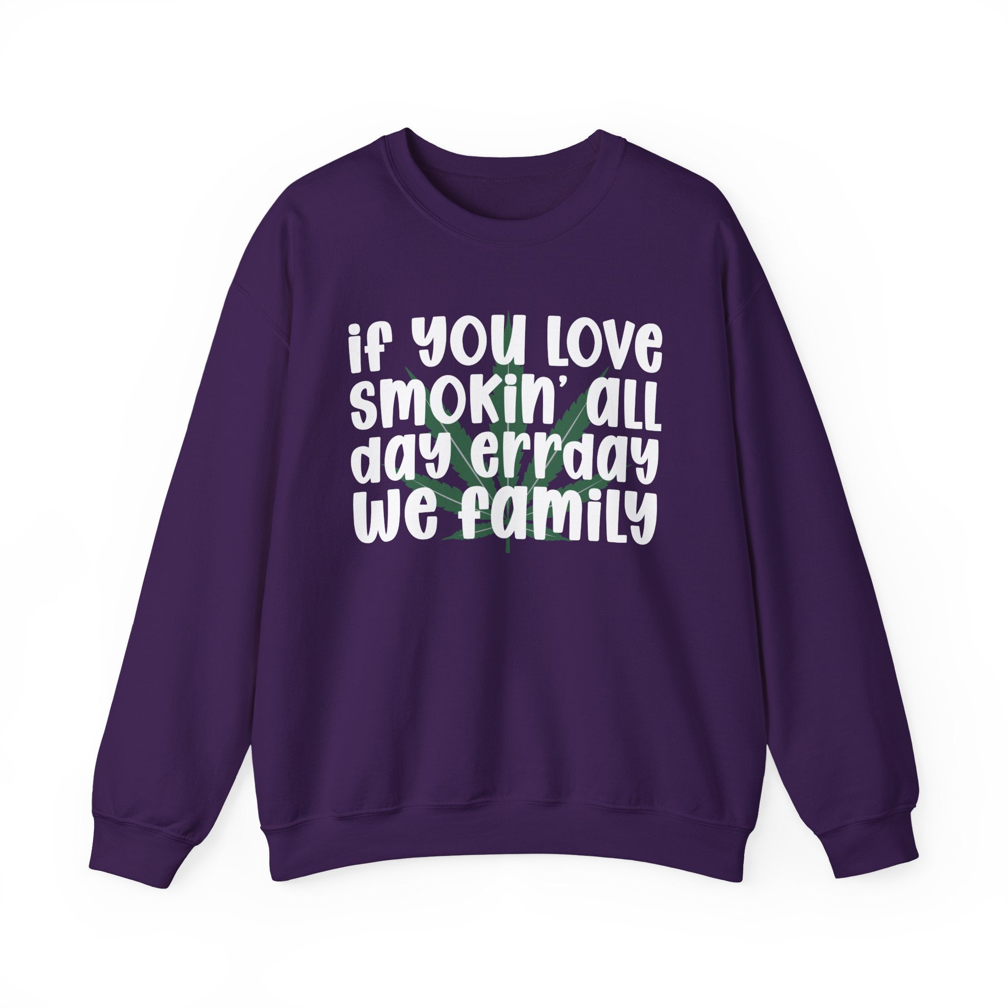 If You Love Smokin' All Day Err'Day We Family - Reggaeton Fan Sweatshirt
