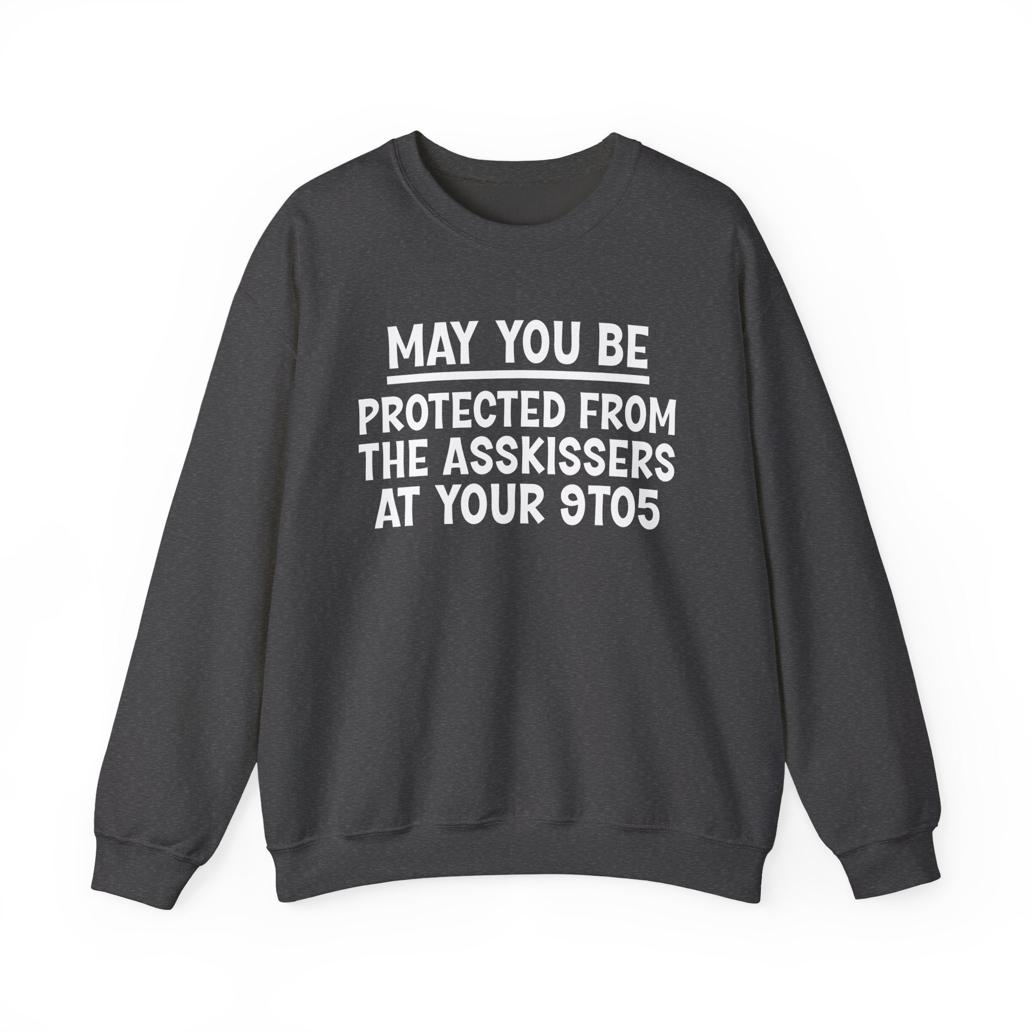May You Be Protected From The Asskissers At Your 9To5 Funny Sarcastic Sweatshirt