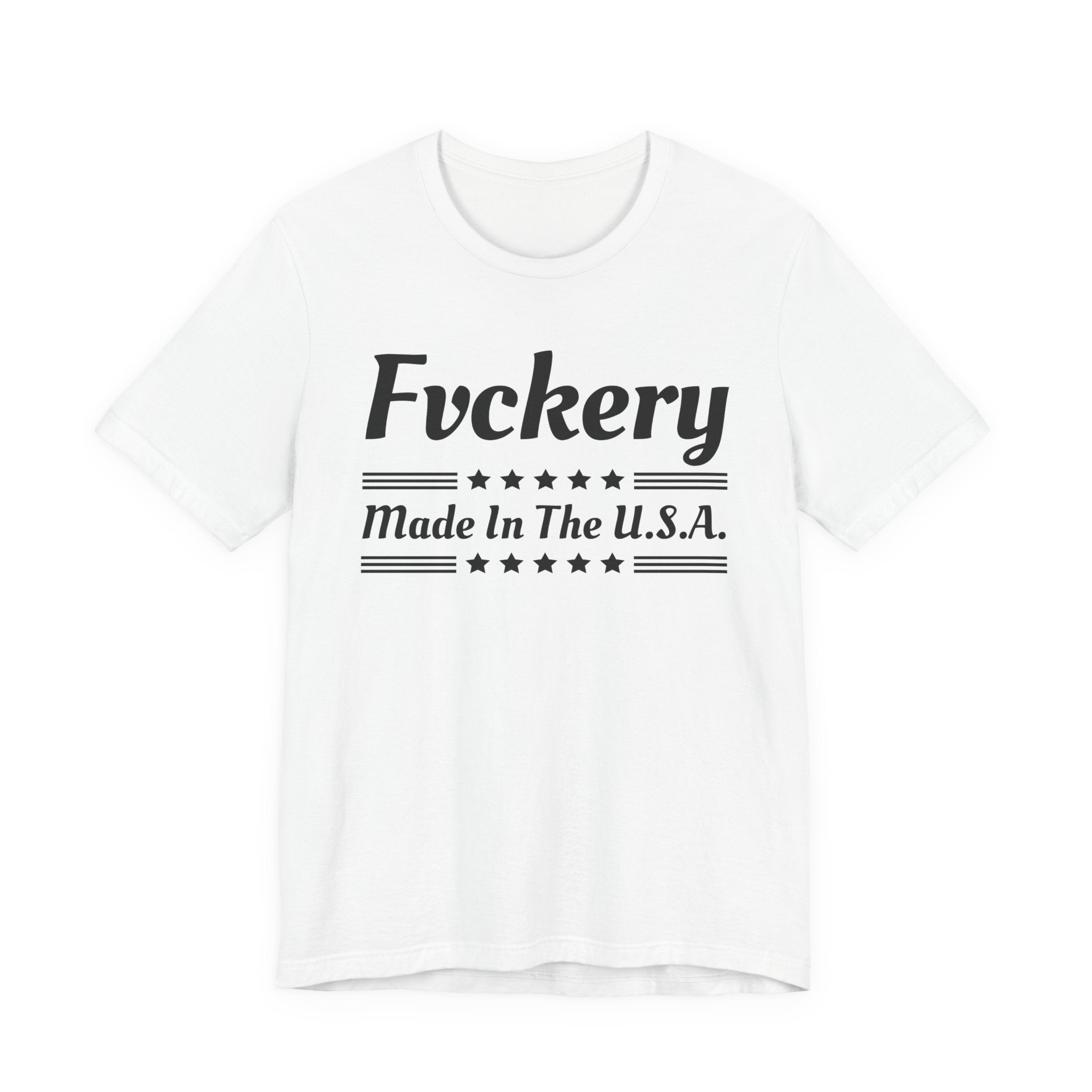 Fuckery Made In The USA T-shirt