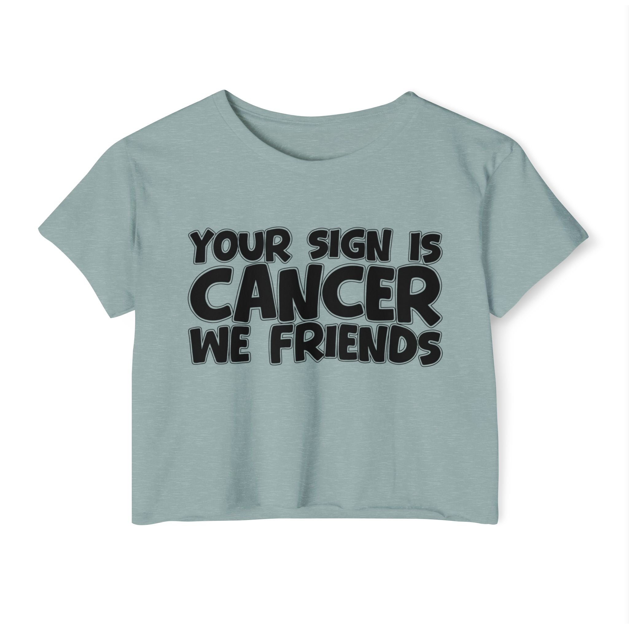 Your Sign Is Cancer We Friends - Fun Zodiac Sign Crop Top