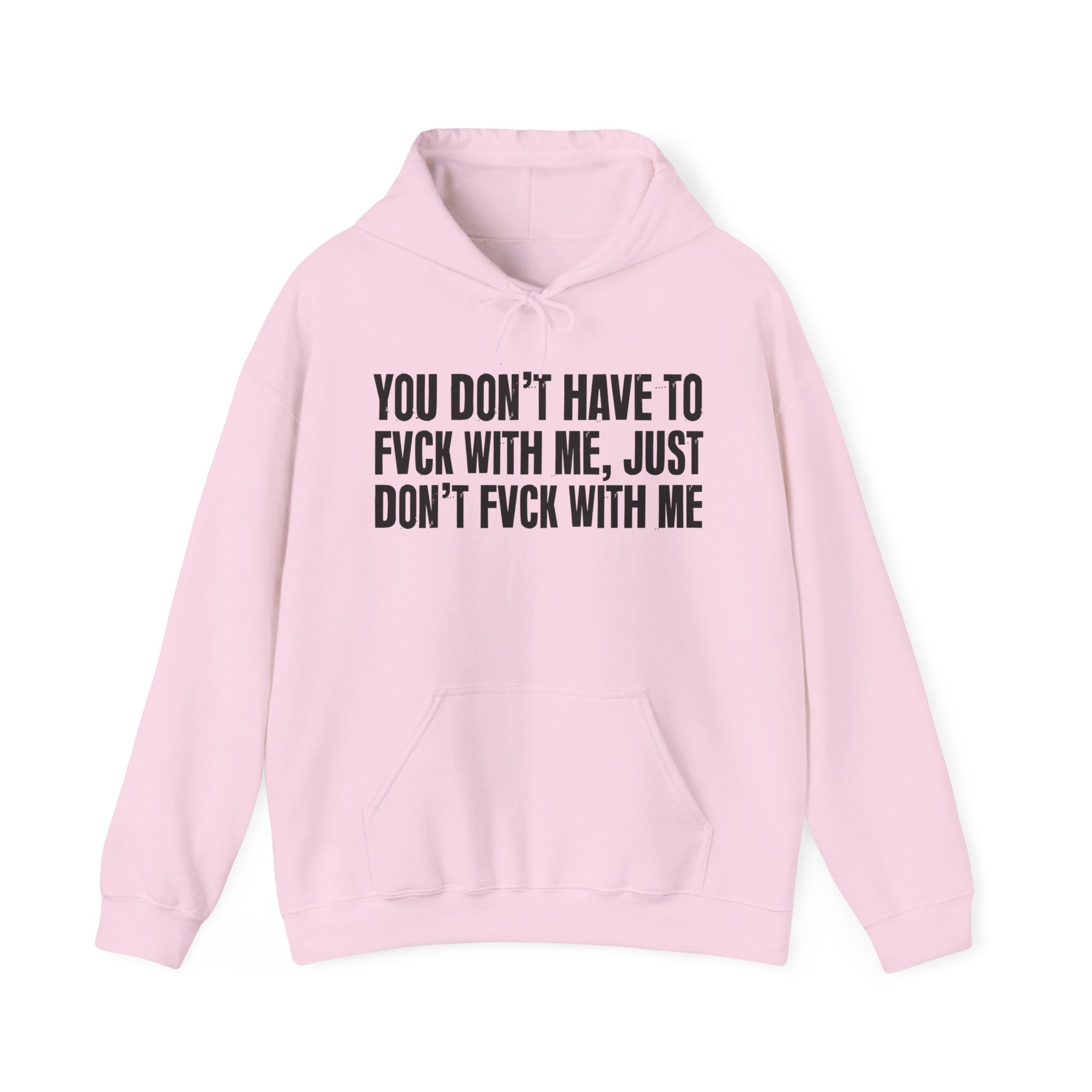 You Don’t Have to Fvck With Me, Just Don't Fuckk With Me – Energy Statement Hoodie