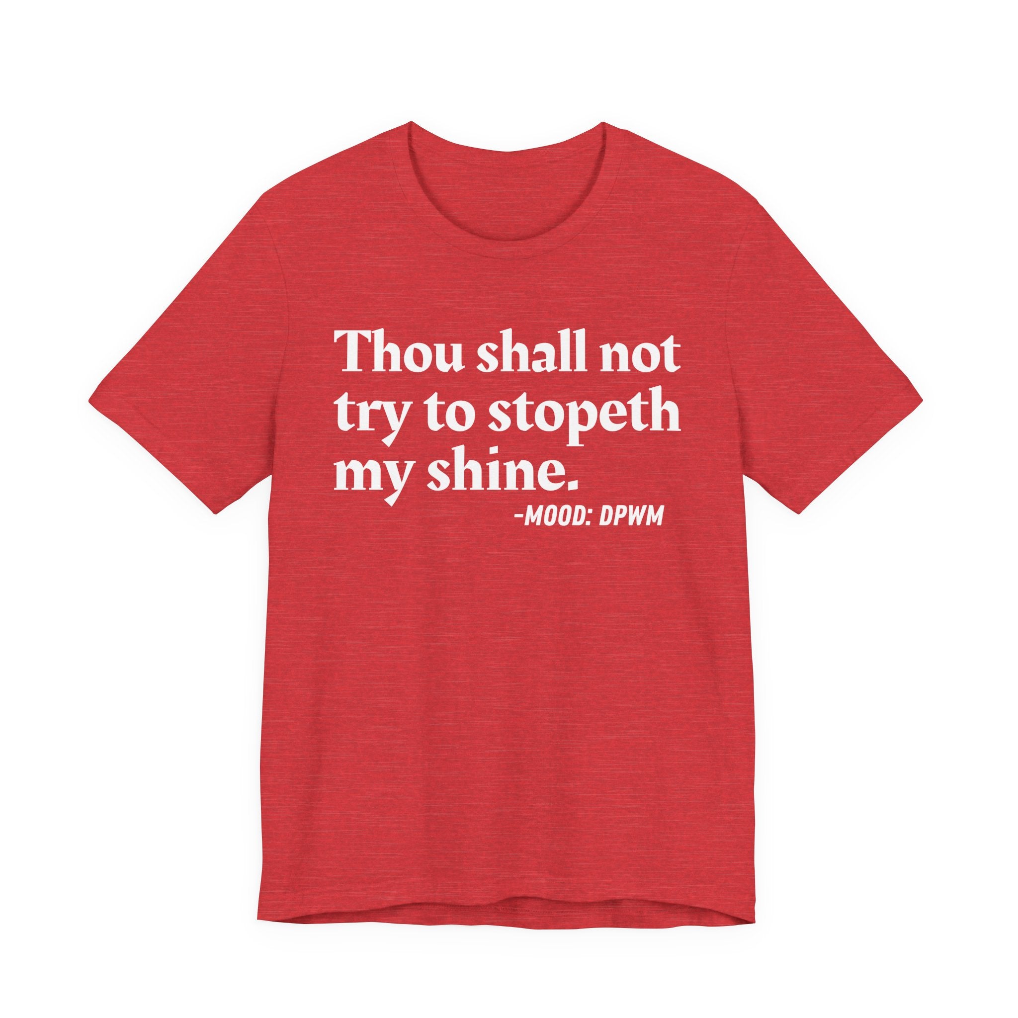 Thou Shall Not Try To Stopeth My Shine — Funny Warning Humor T-Shirt