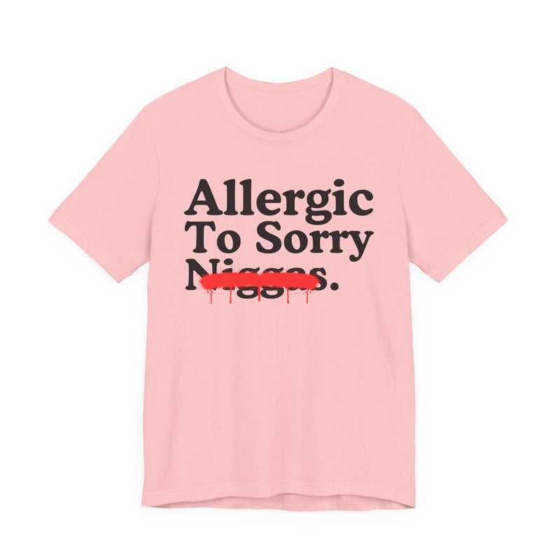 Allergic To Sorry Niggas — Sarcastic Statement T-Shirt