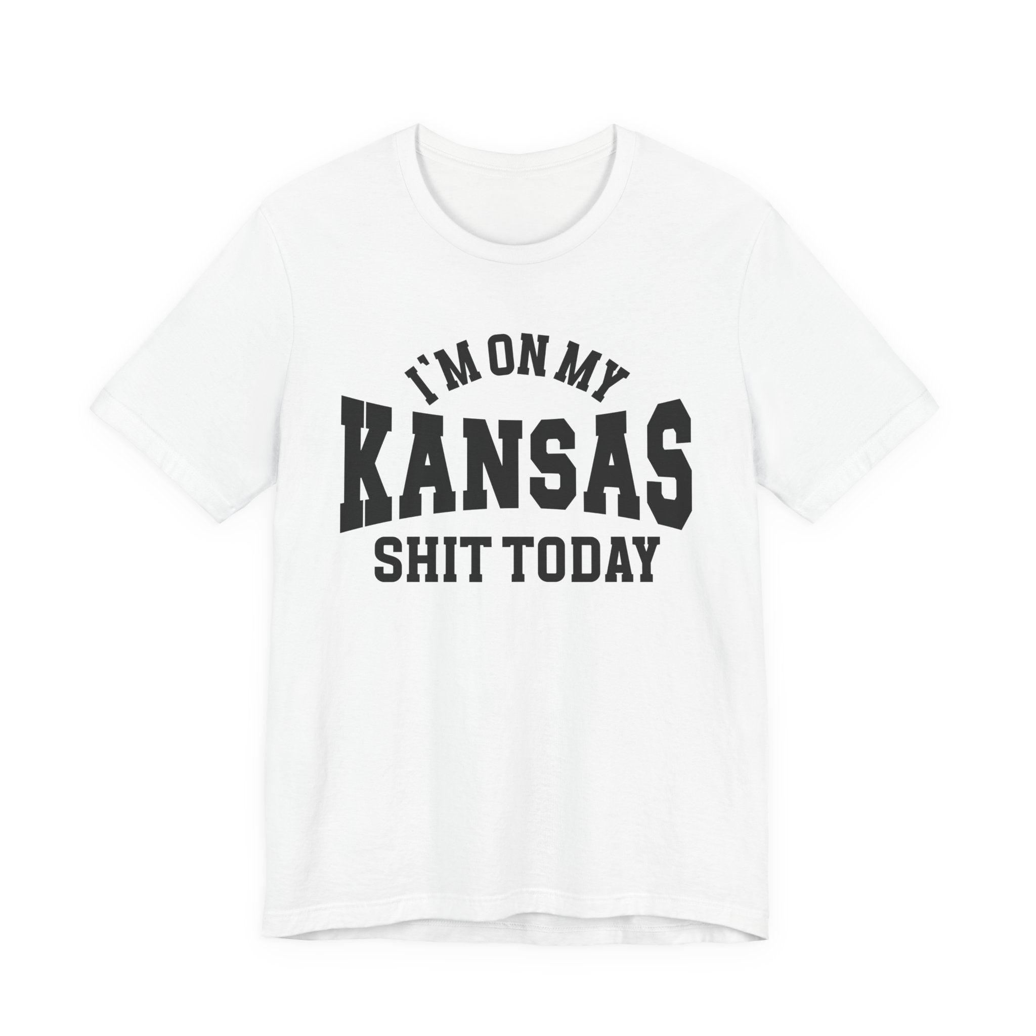 I'm On My Kansas Shit Today T-shirt