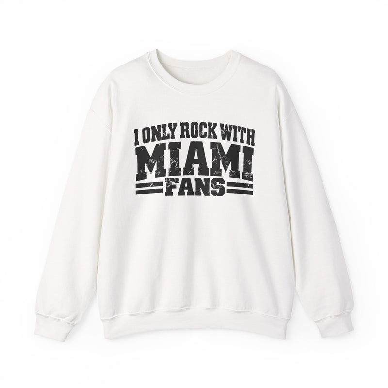I Only Rock With Miami Fans — Sweatshirt back view: I ONLY ROCK WITH MIAMI FANS in bold statement lettering. Street Talk Designs sports statement apparel.
