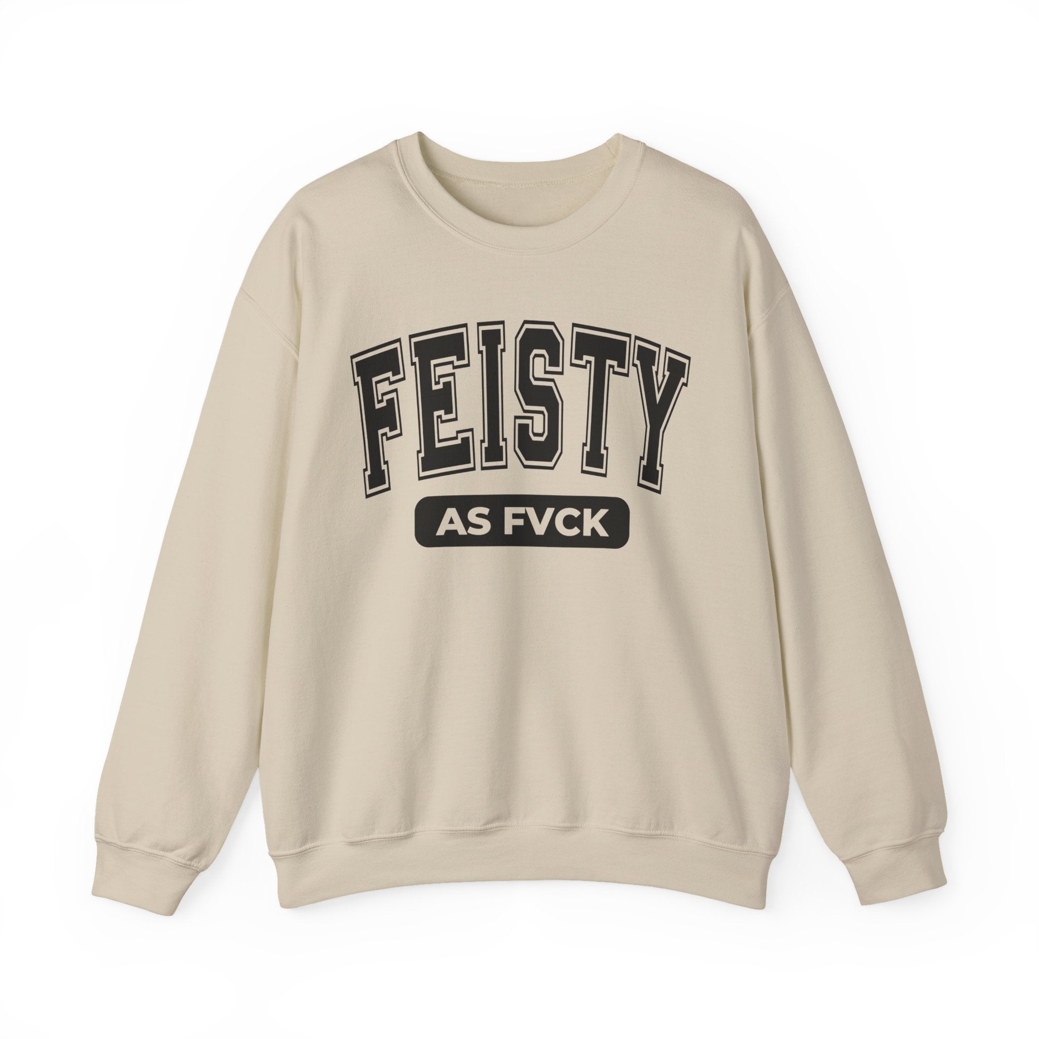 Feisty As Fuck — Sweatshirt