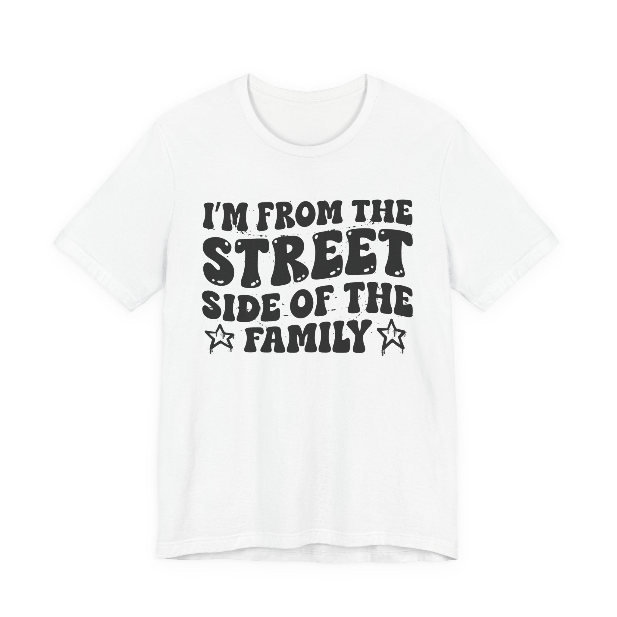 I'm From The Street Side of the Family — Funny Family Pride T-Shirt