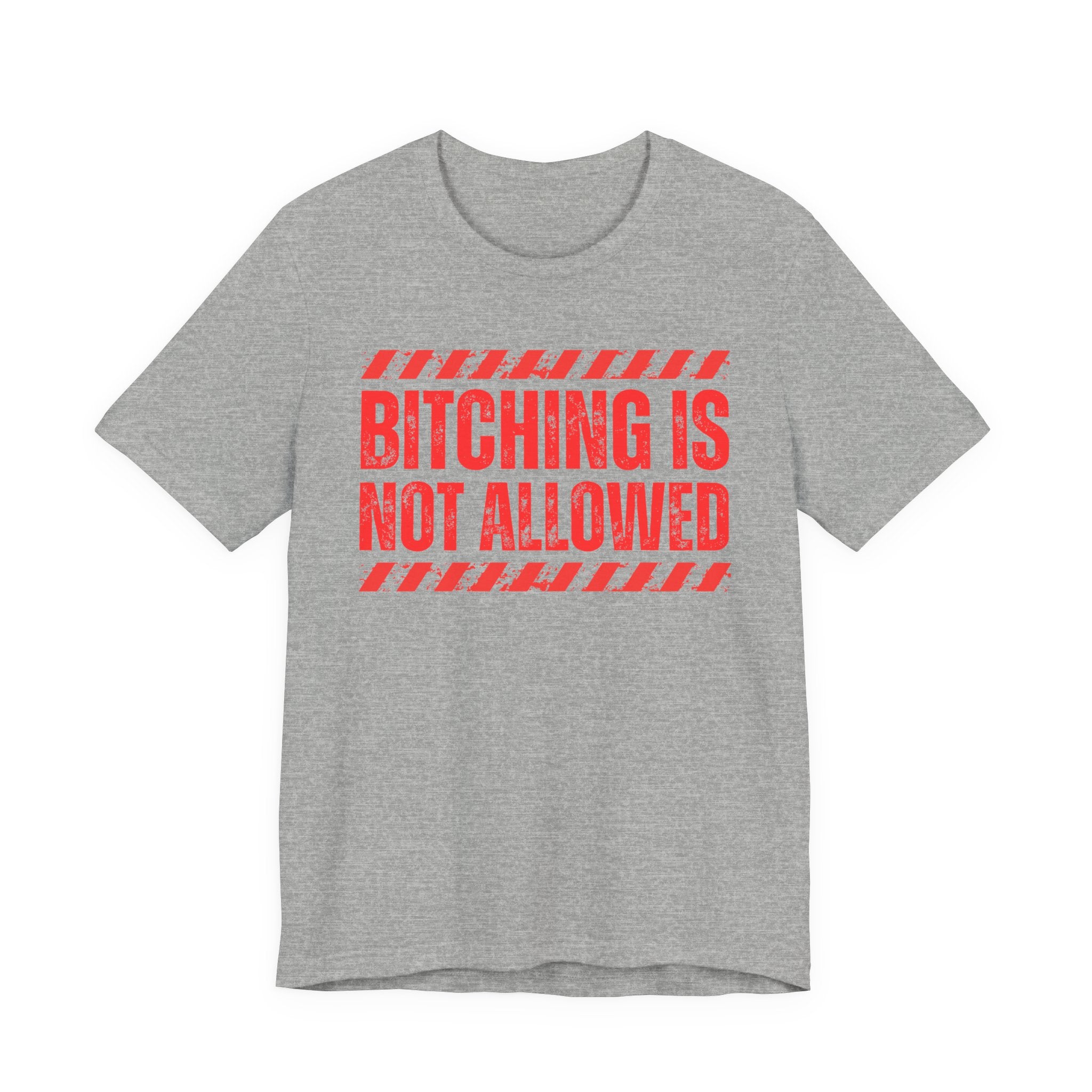 Bitching Is Not Allowed－Explicit No Complaining T-Shirt