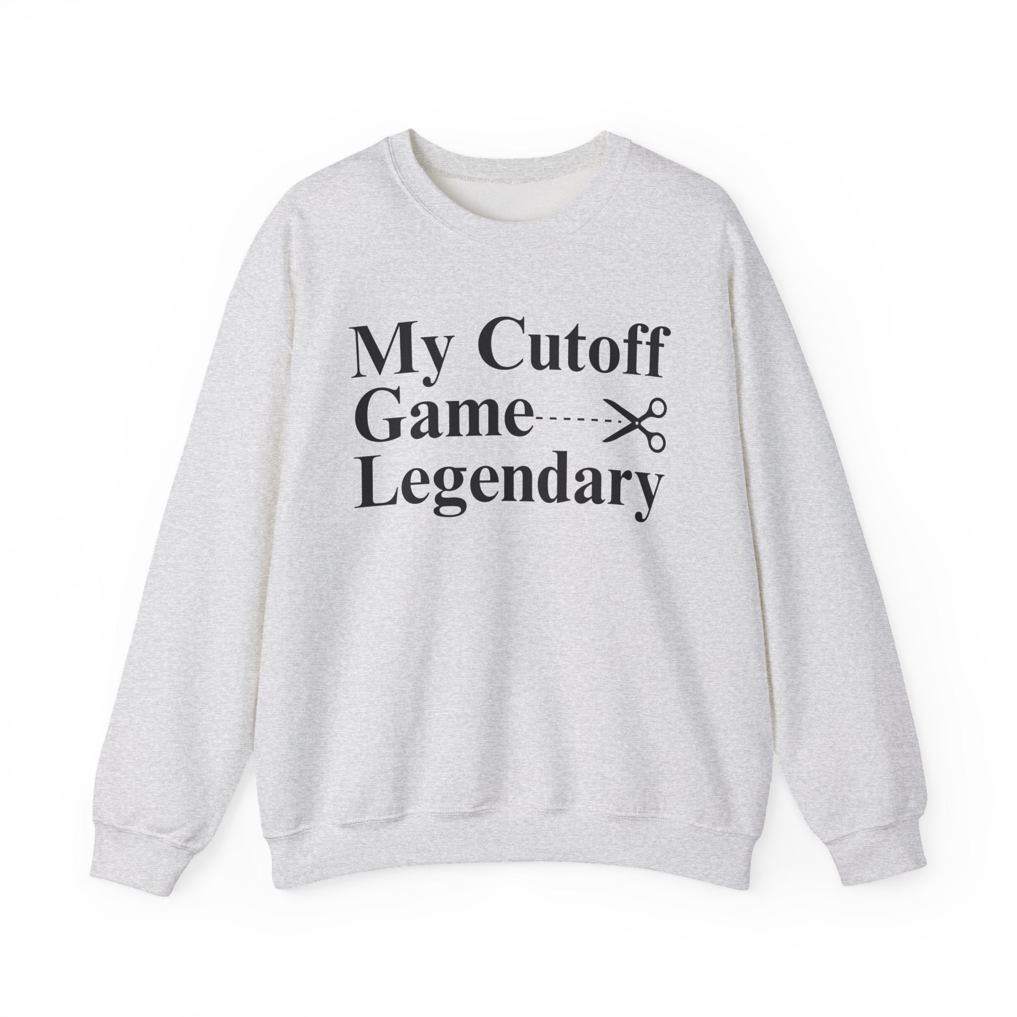 My Cutoff Game is Legendary - Sweatshirt