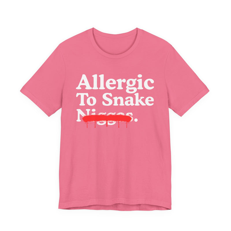 Allergic To Snake Niggas — Sarcastic Statement T-Shirt