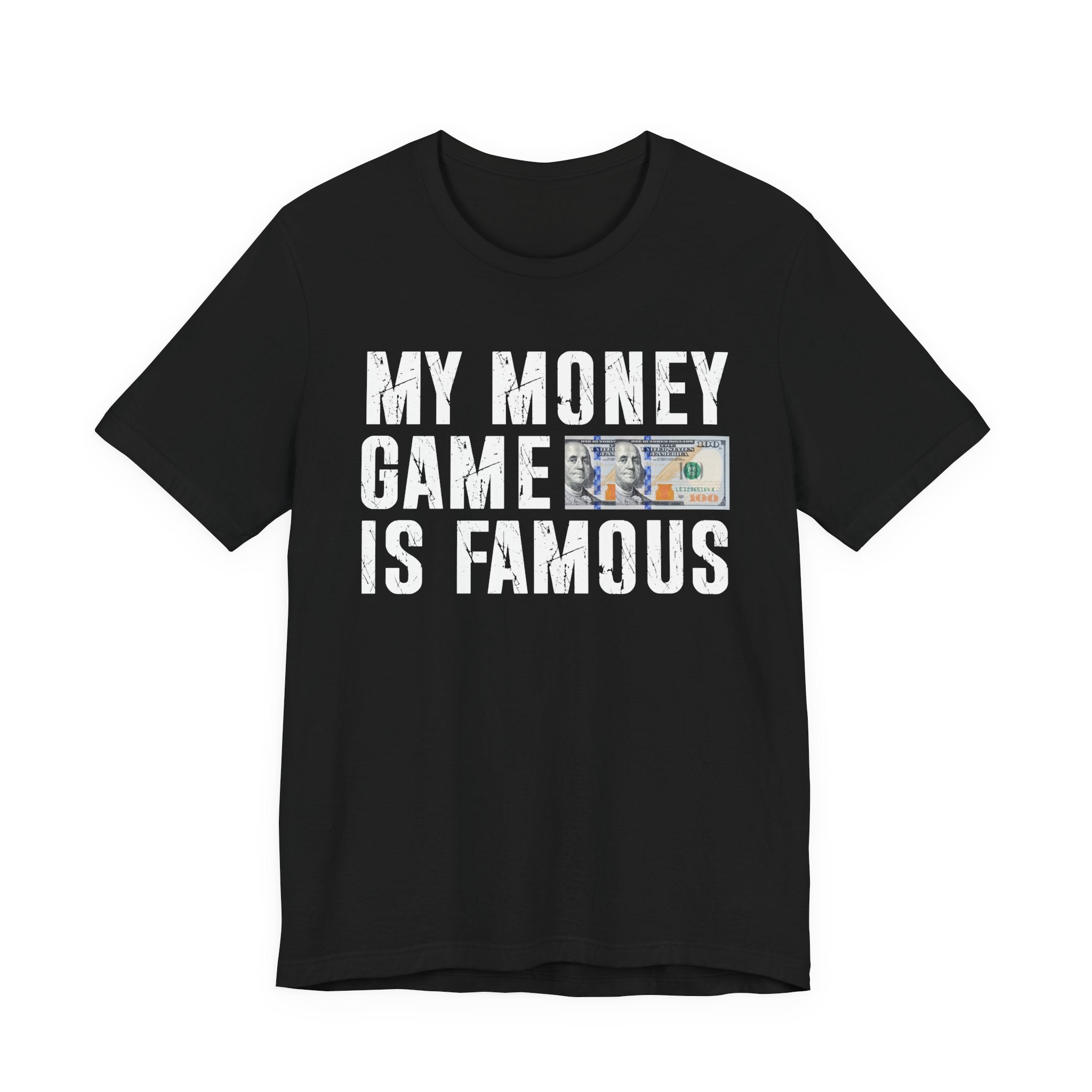 My Money Game Is Famous — T-Shirt