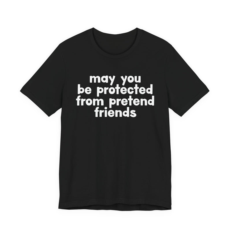 May You Be Protected From Pretend Friends — Funny Sarcastic Prayer Tee