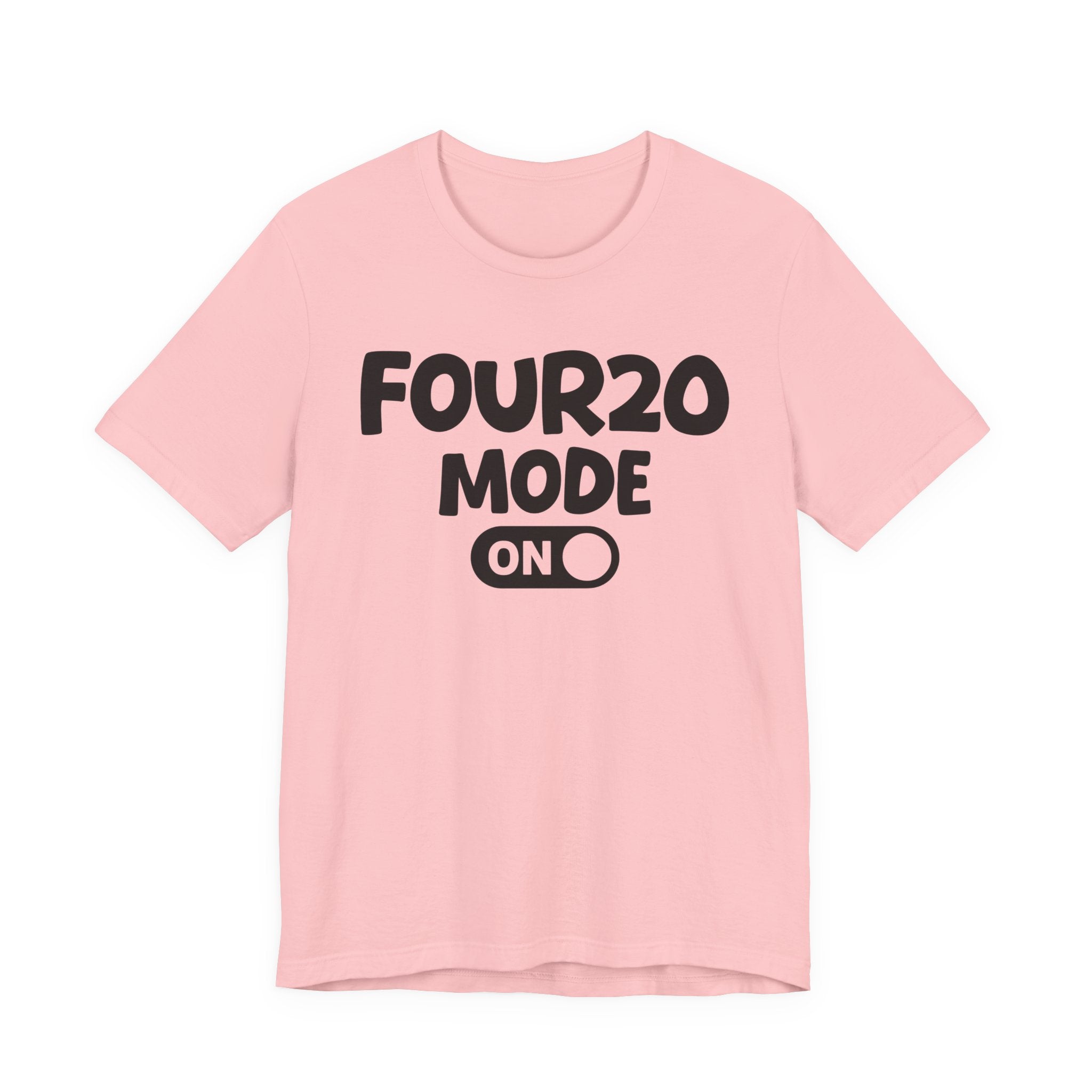 Four20 Mode On — Motivational Positive Graphic Tee
