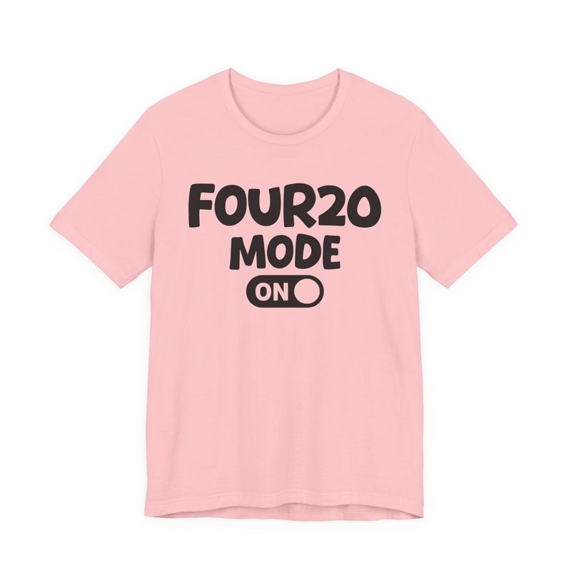 Four20 Mode On — Motivational Positive Graphic T-Shirt