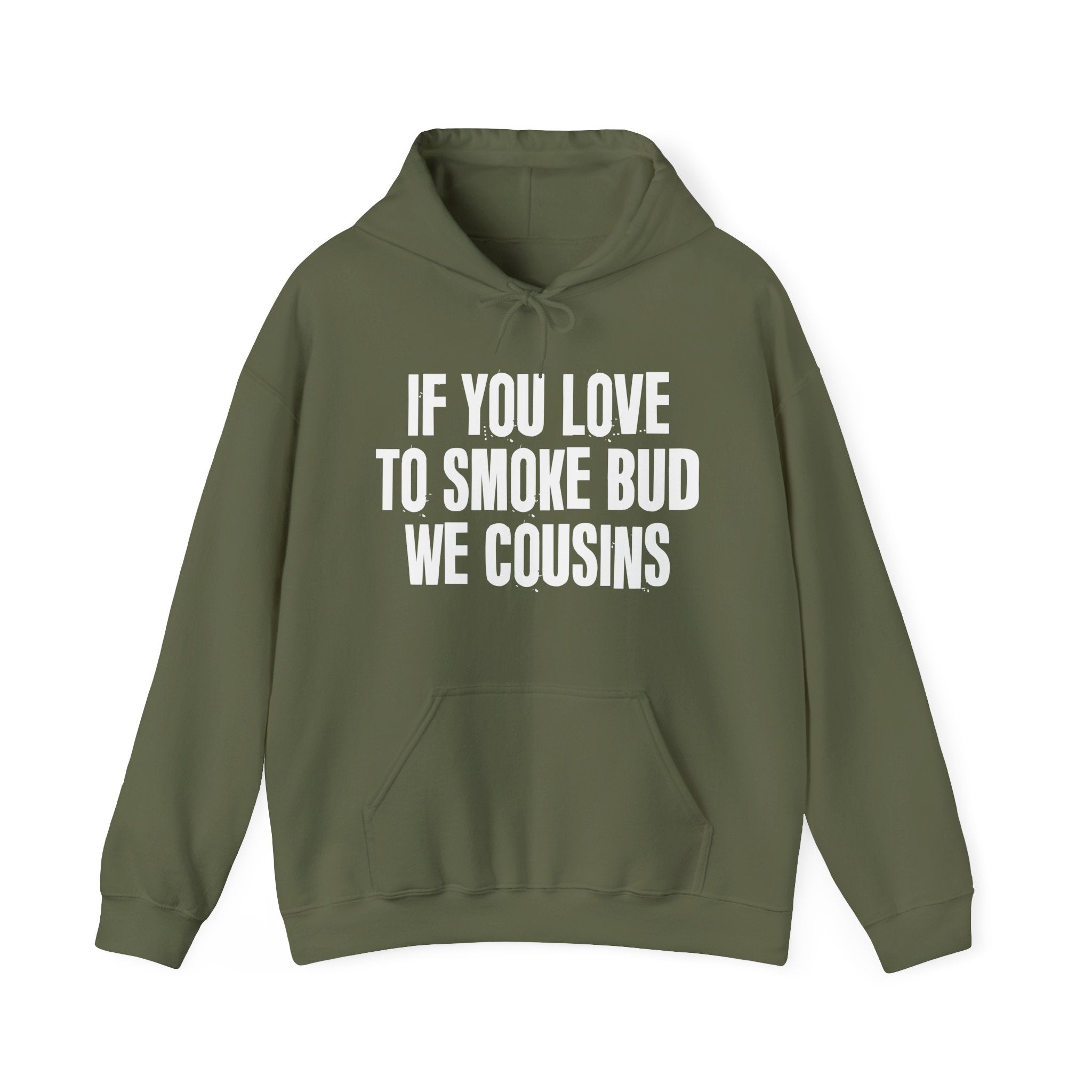If You Love To Smoke Bud We Cousins — Funny Cannabis Lovers Hoodie