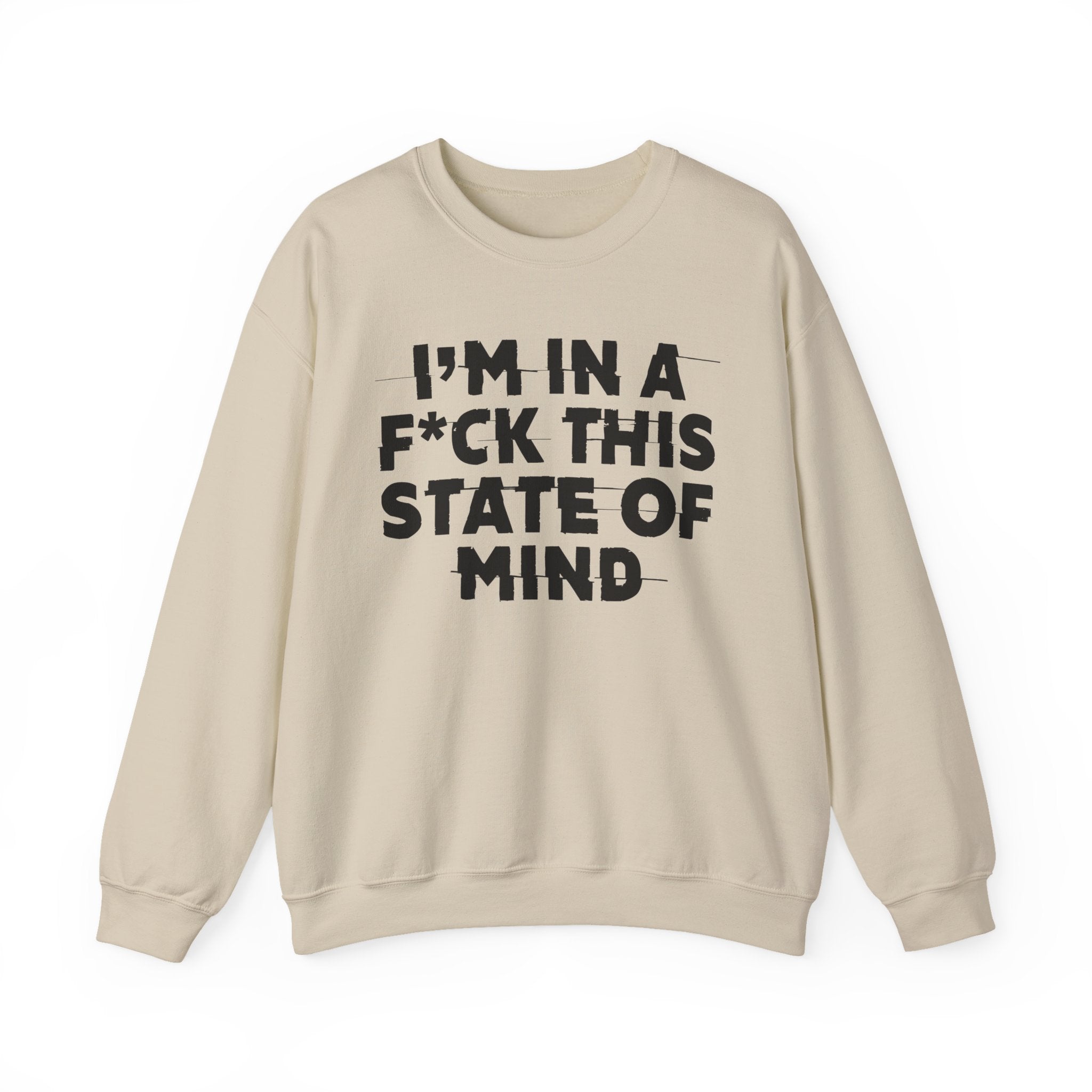 I'm In A Fuck This State Of Mind - Energy Sweatshirt