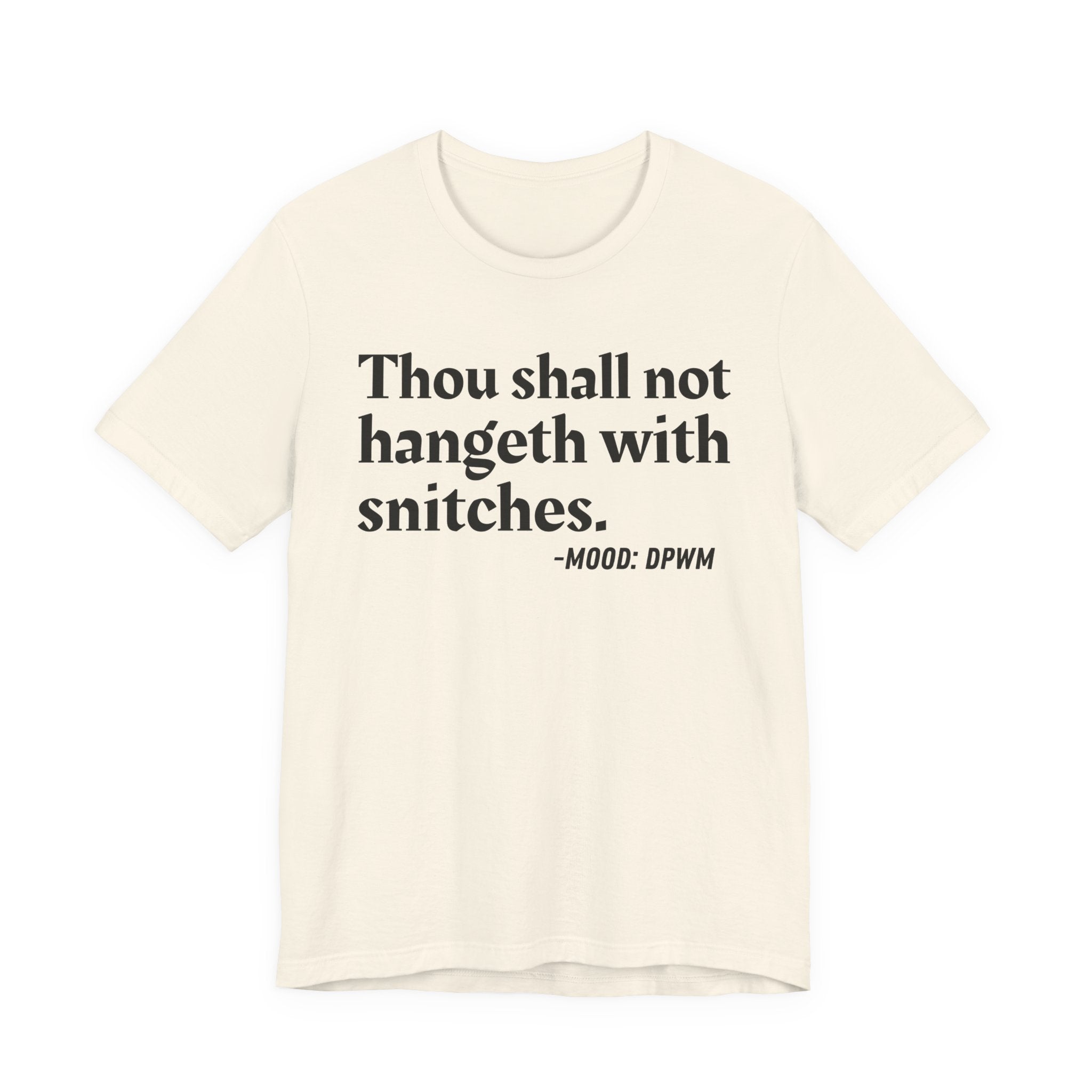 Thou Shall Not Hangeth With Snitches —  Street Code T-Shirt