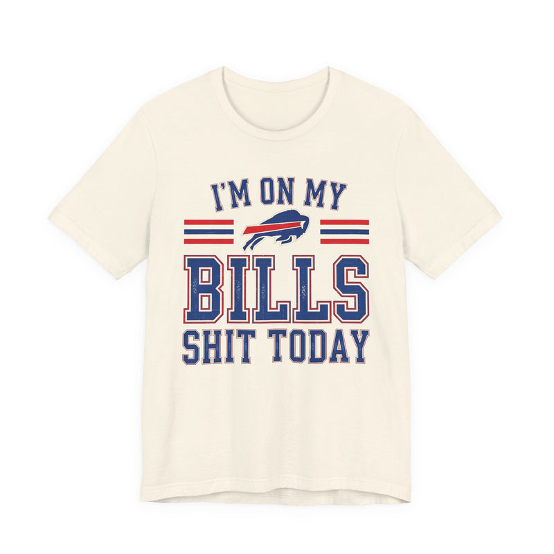 I'm On My Bills Shit Today T-Shirt