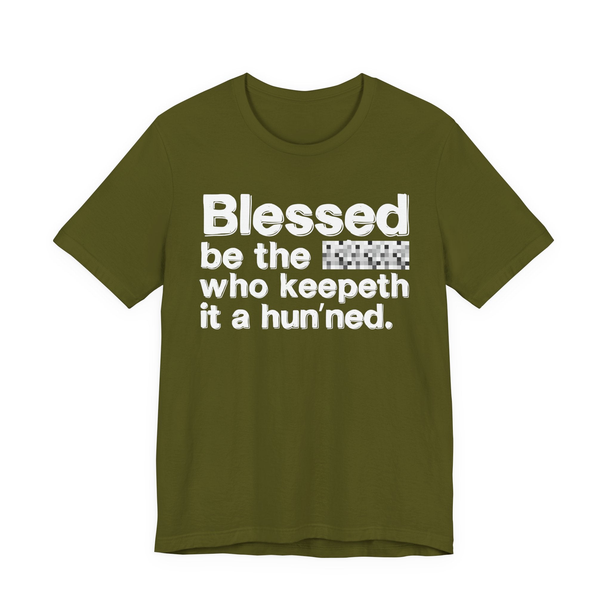 Blessed Be The Bitch Who Keepeth It A Hun'ned — Funny Inspirational T-Shirt