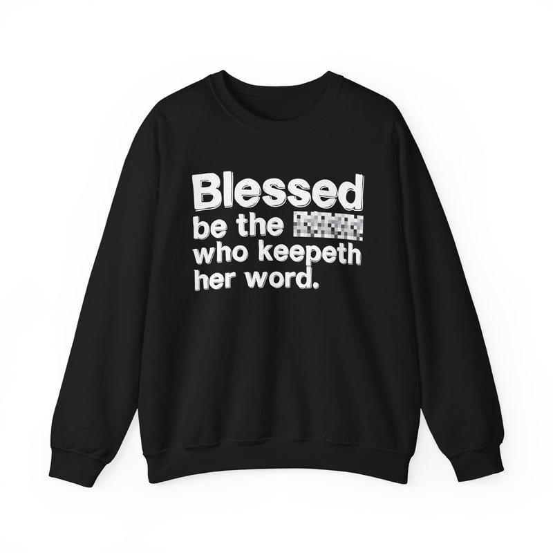Blessed Be The [Cenosred] Who Keepeth Her Word — Funny Inspirational Sweathsirt