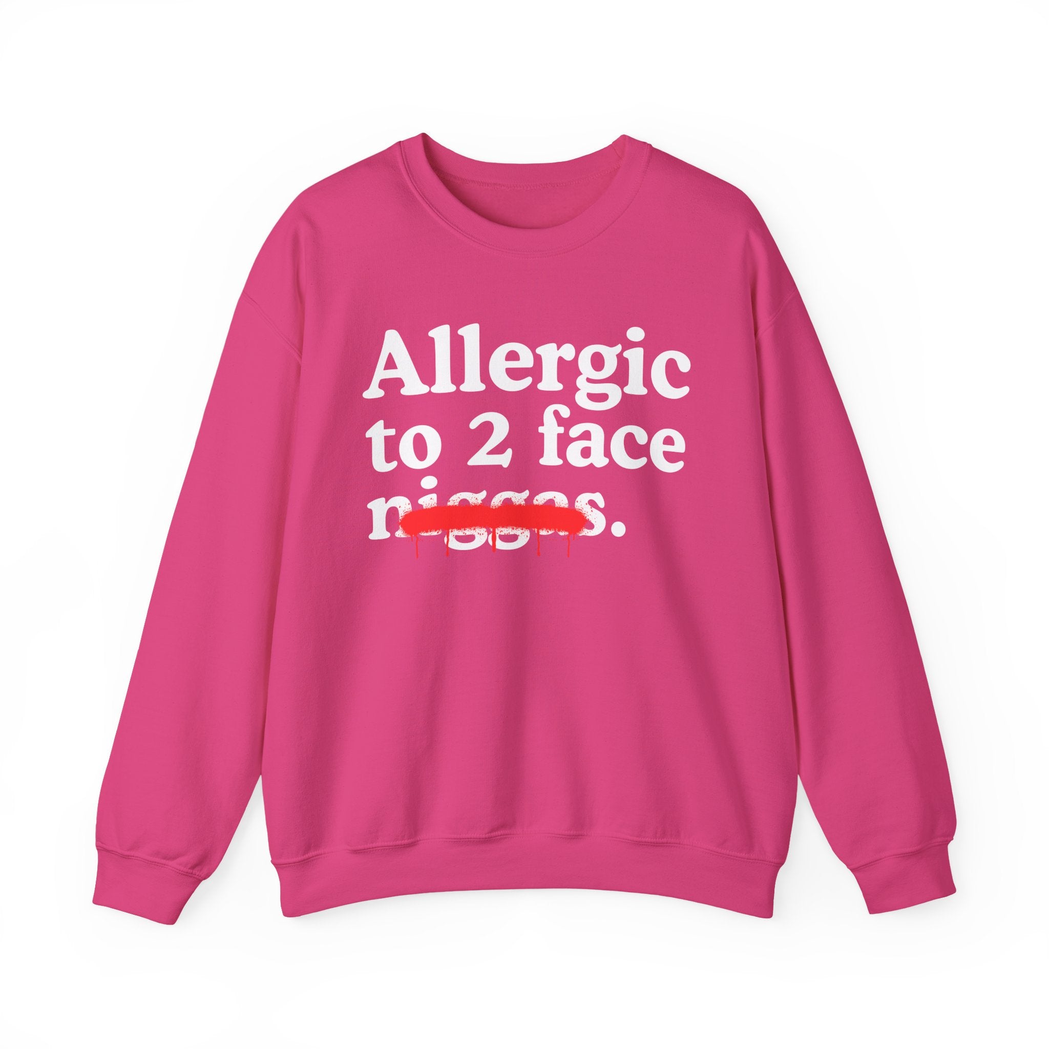 Allergic To 2 Face Niggas - Funny Reaction Sweatshirt