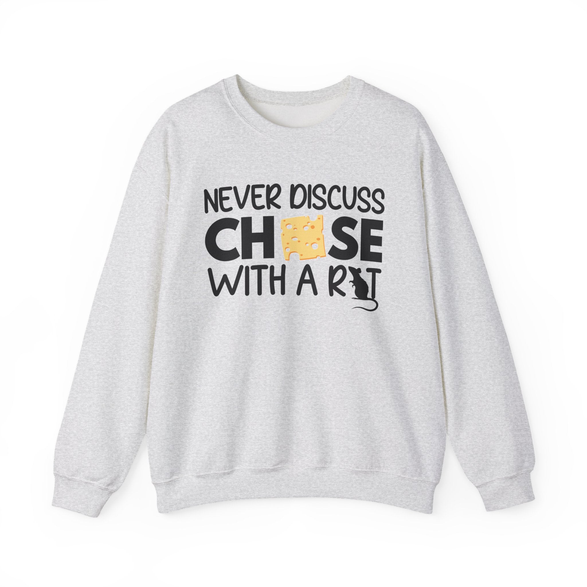 Never Discuss Cheese with a Rat Sweatshirt.