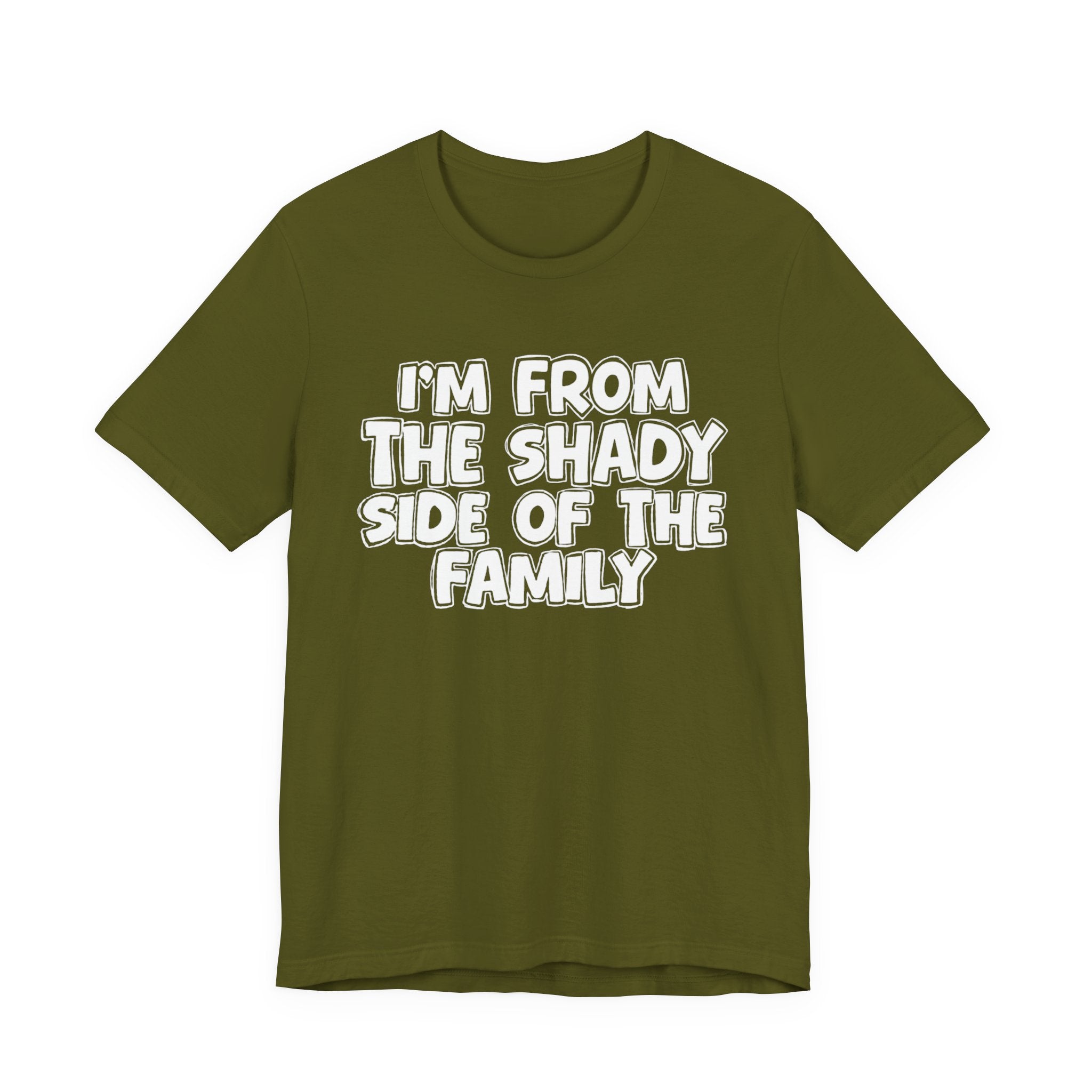 I'm From the Shady Side of the Family — Humorous Family Pride T-Shirt