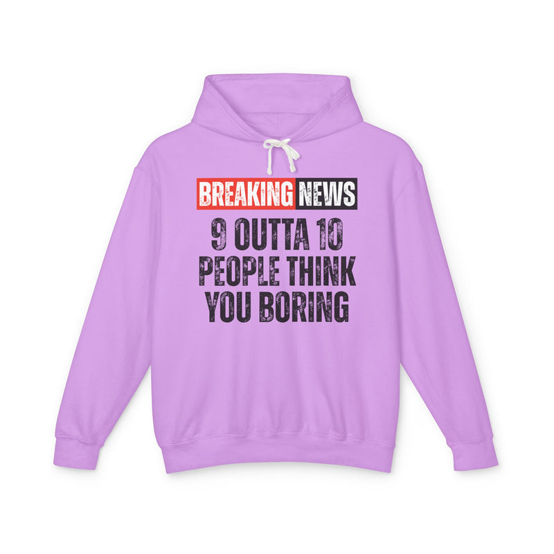 Breaking News: People Think You Boring－Funny News Alert Hoodie