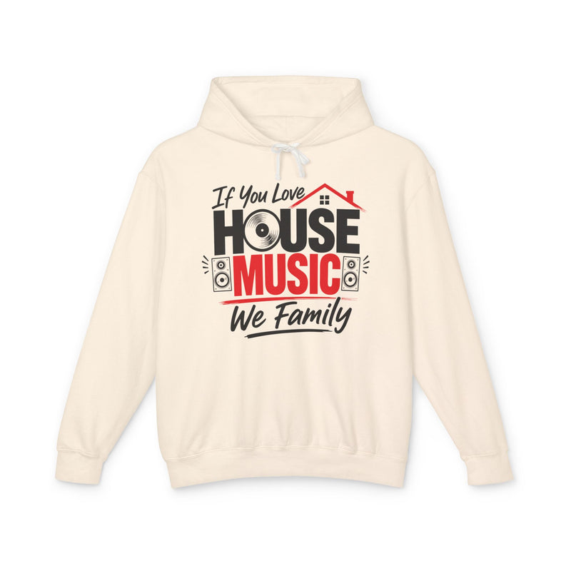 If You Love House Music We Family － House Music Lovers Hoodie