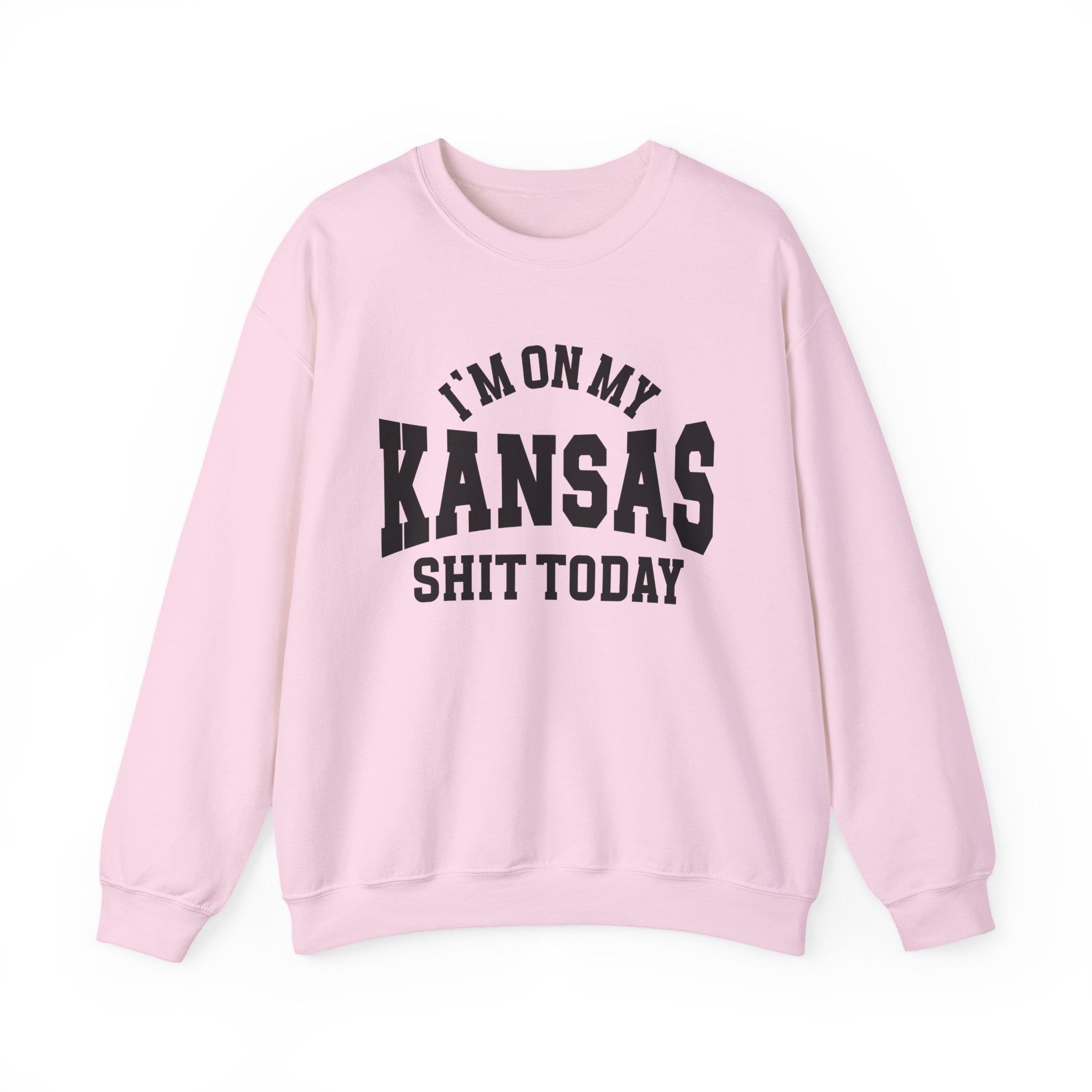 I'm On My Kansas Shit Today - Sweatshirt