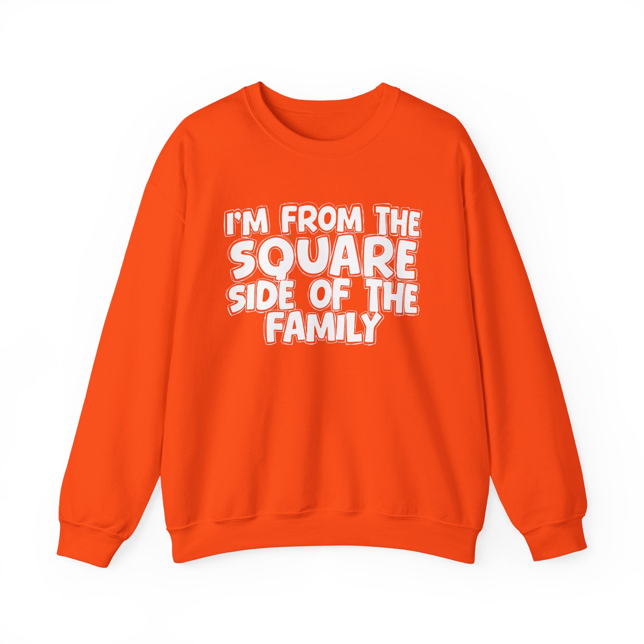 I'm From The Square Side of the Family — Funny Family Quote Sweatshirt