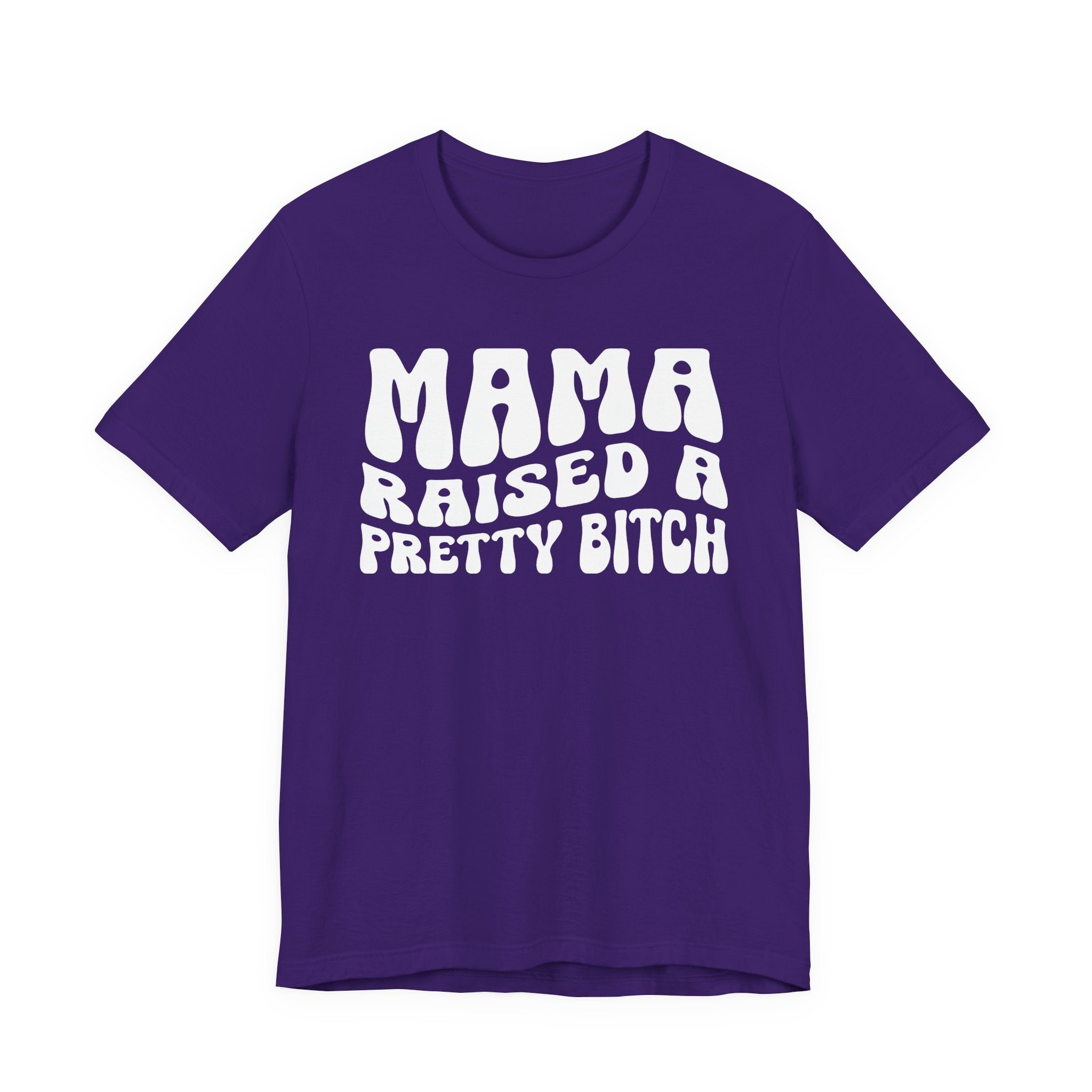 Mama Raised A Pretty Bitch T-shirt (solid print)
